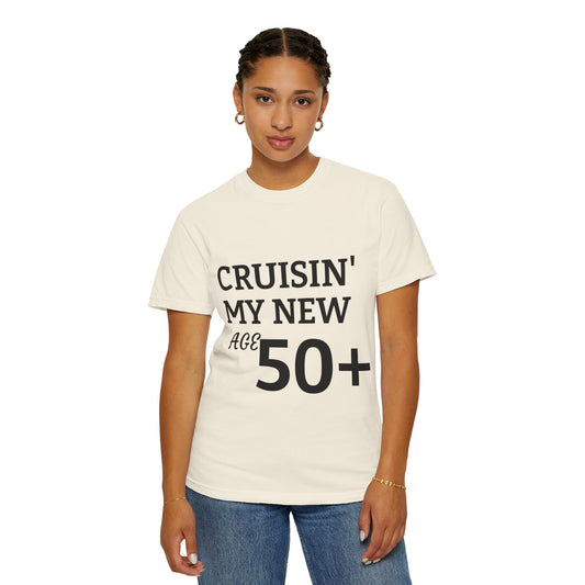 Cruisin' My New Age 50+ T-Shirt