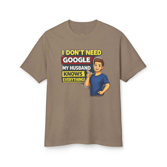I Don't Need Google — My Husband Knows Everything T-Shirt
