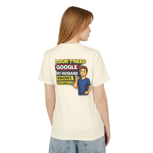 I Don't Need Google — My Husband Knows Everything T-Shirt