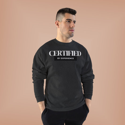 Crewneck Sweatshirt — "Certified by Experience" Minimal Graphic