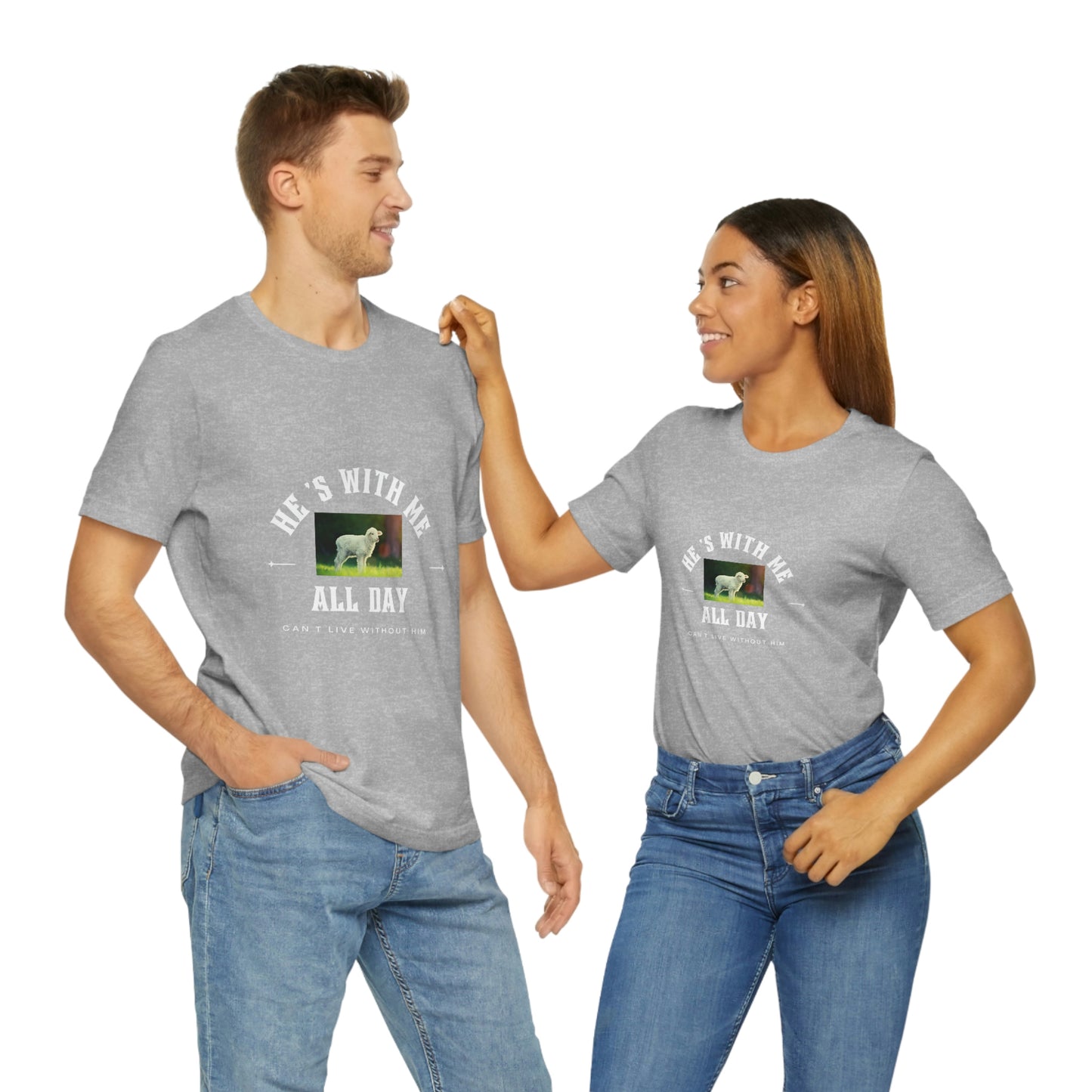 He's With Me All Day Tee