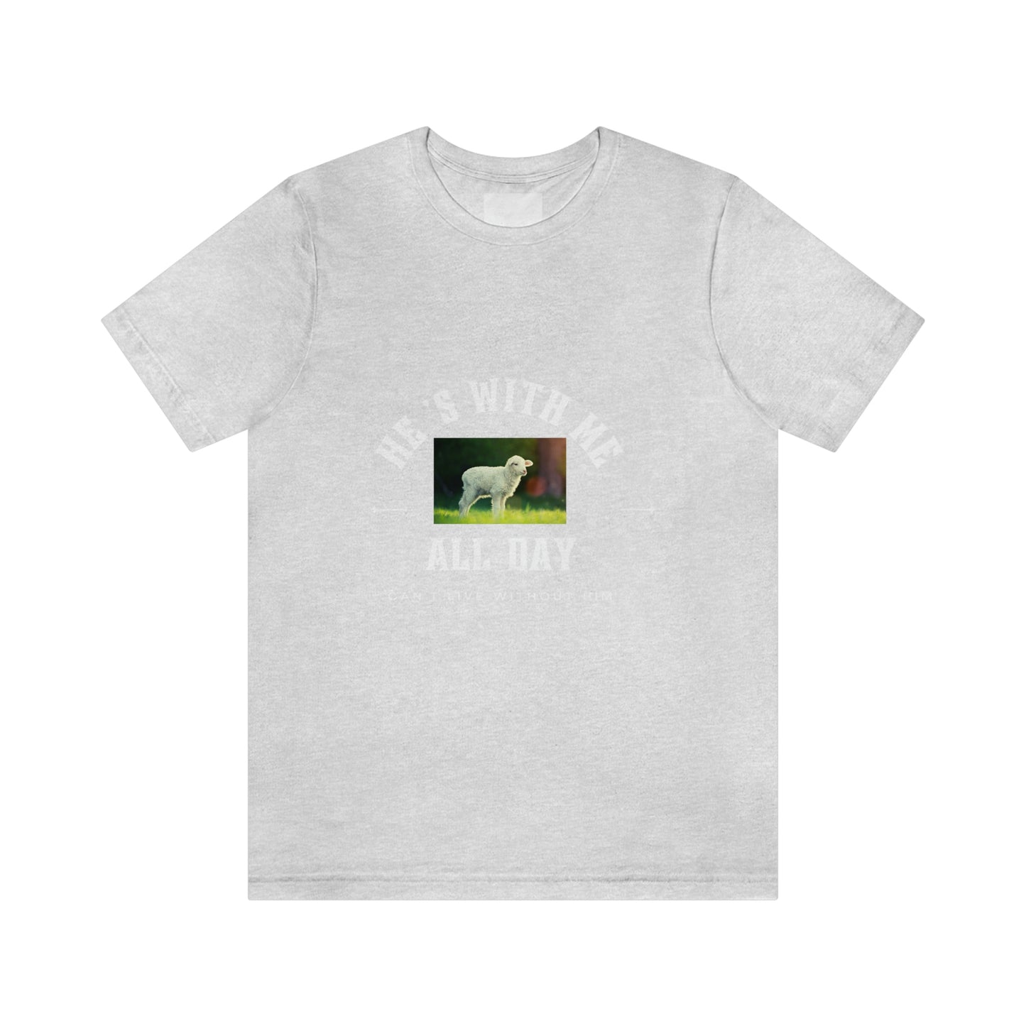 He's With Me All Day Tee