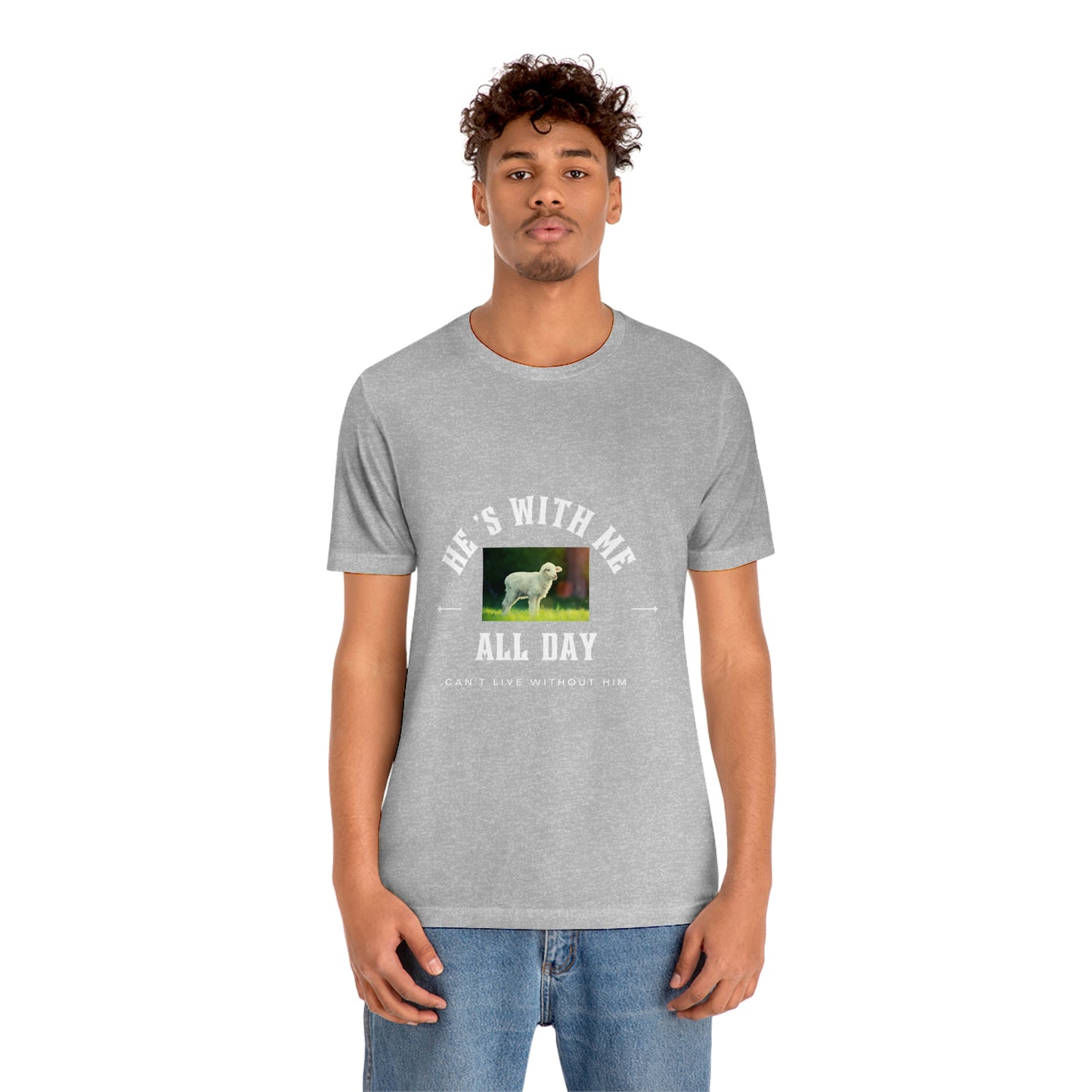 He's With Me All Day Tee