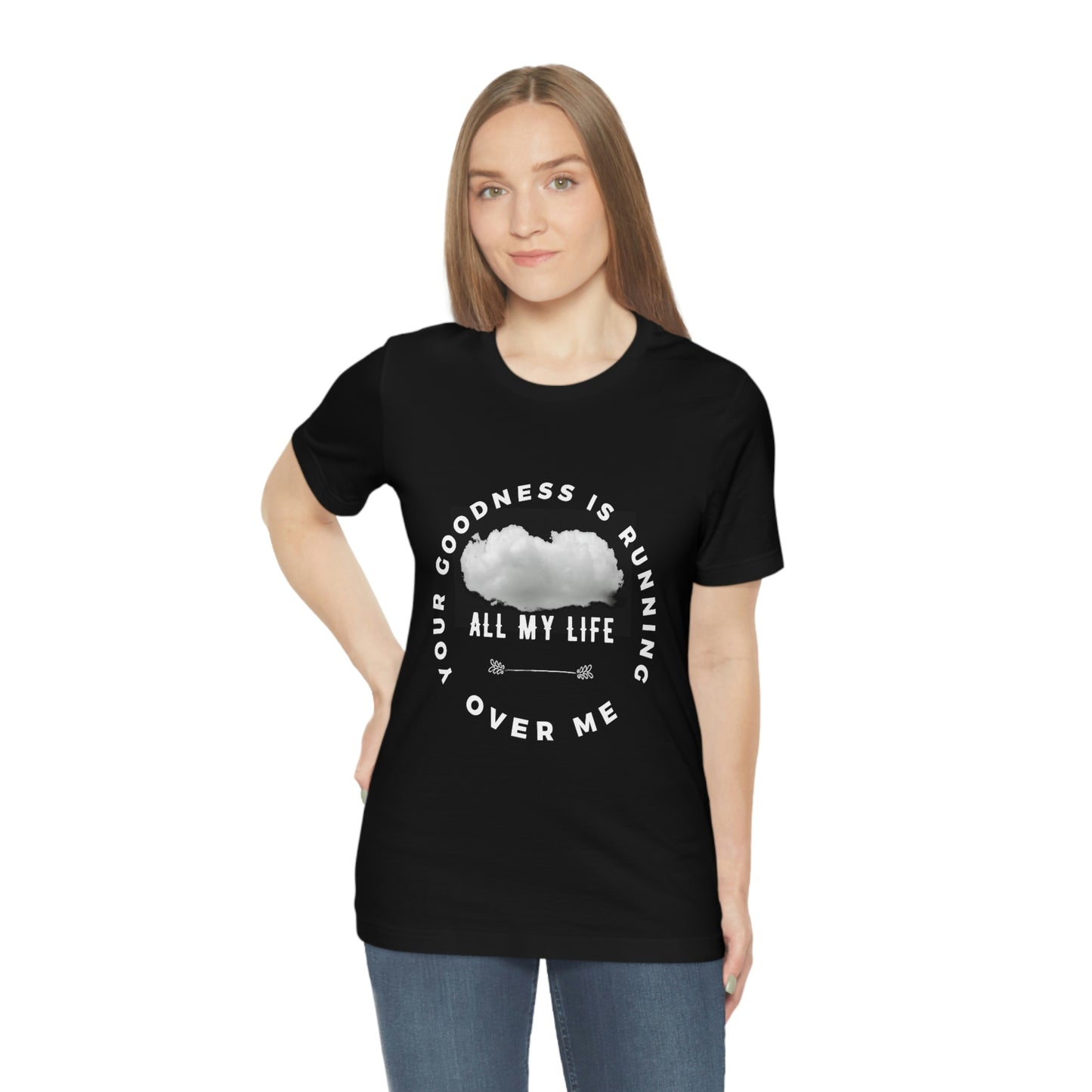 Your Goodness Is Running Over Me Tee