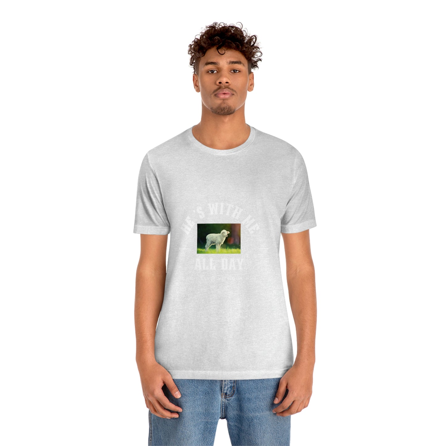 He's With Me All Day Tee