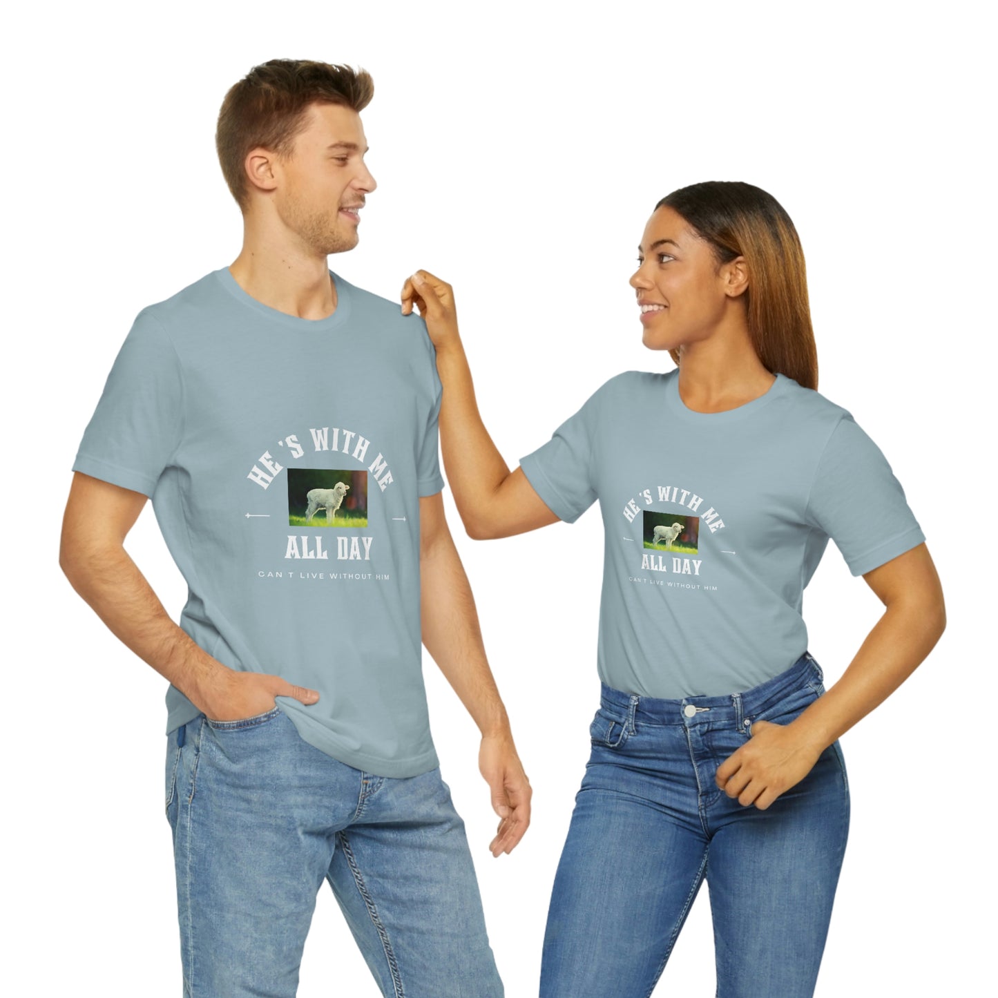 He's With Me All Day Tee
