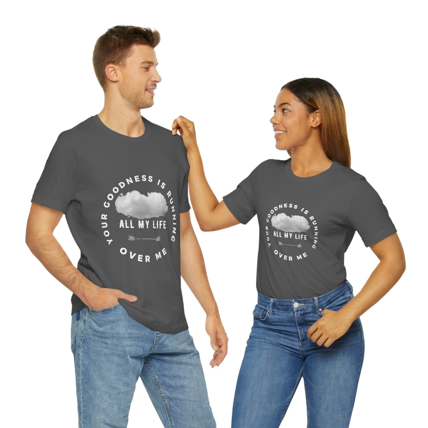 Your Goodness Is Running Over Me Tee