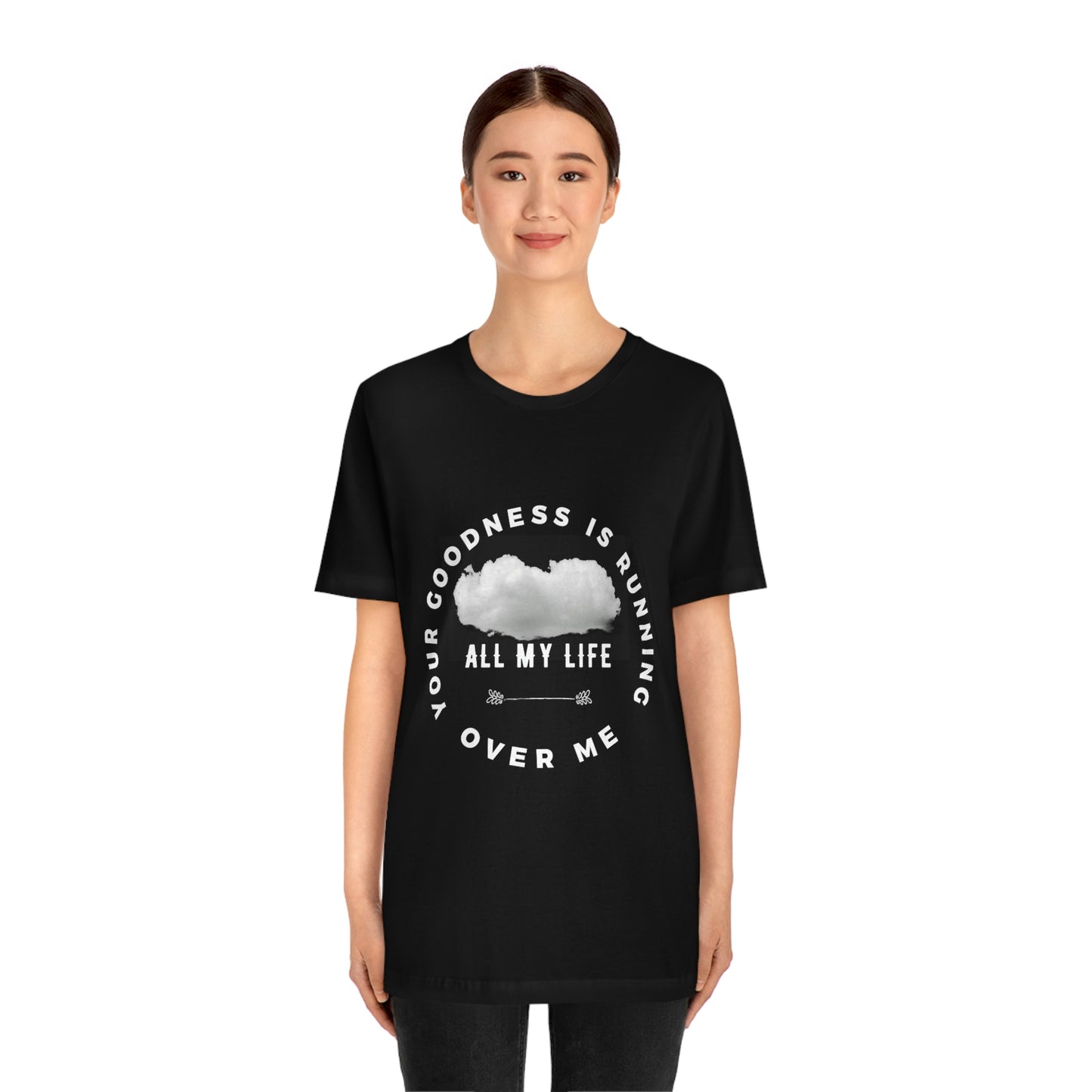 Your Goodness Is Running Over Me Tee
