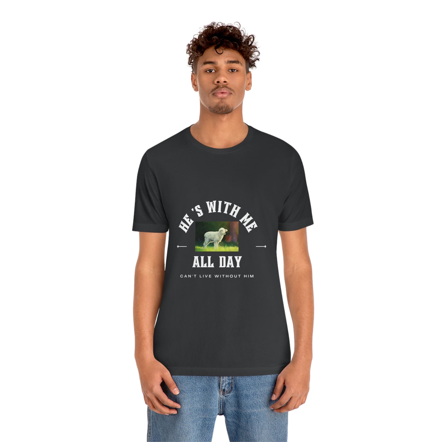 He's With Me All Day Tee