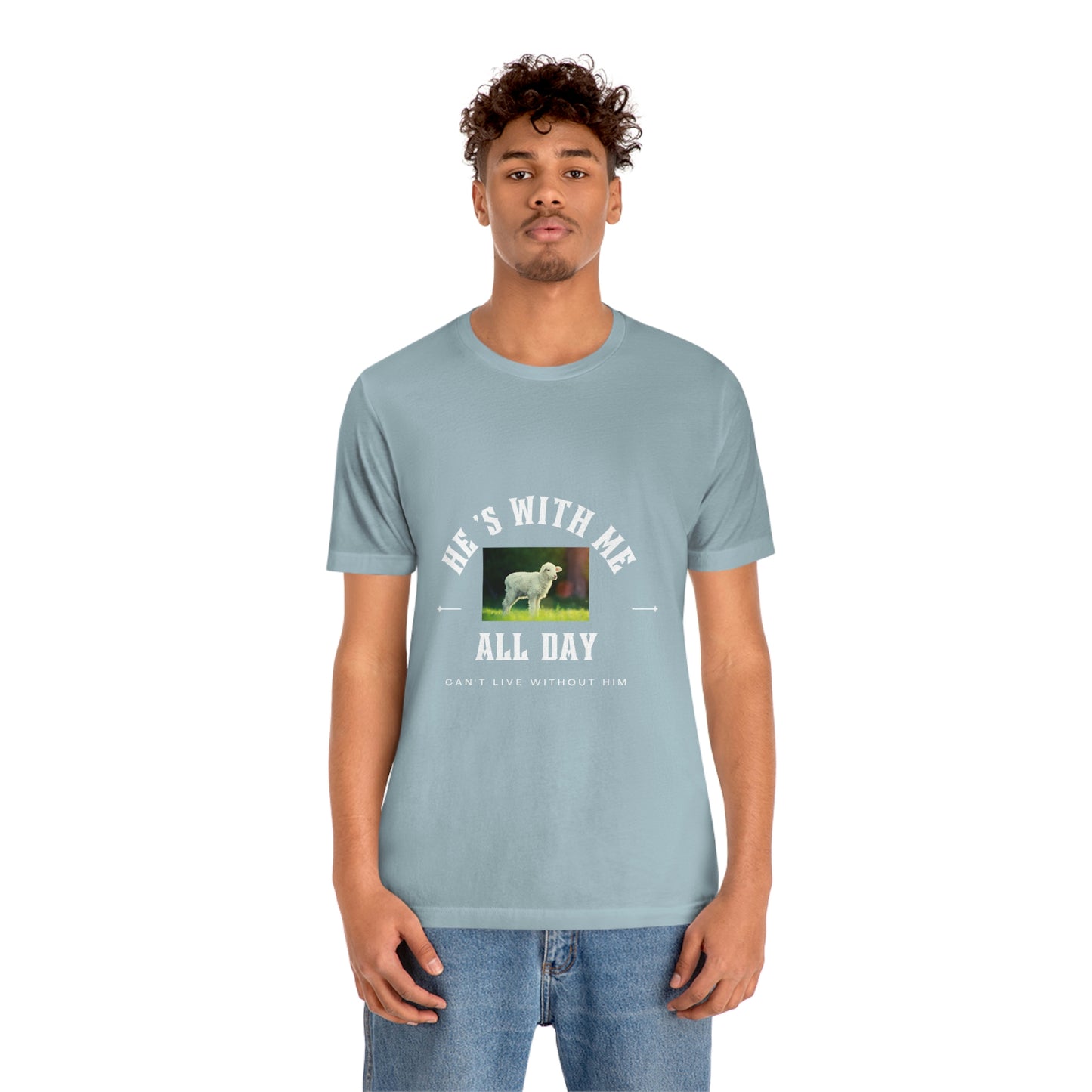 He's With Me All Day Tee