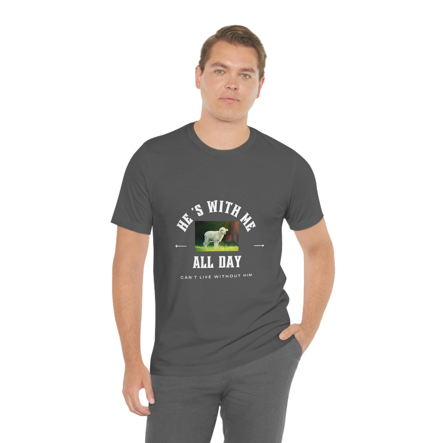 He's With Me All Day Tee