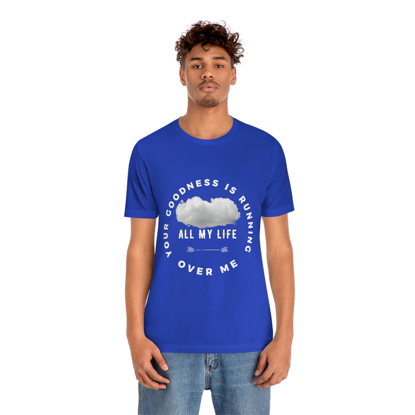 Your Goodness Is Running Over Me Tee