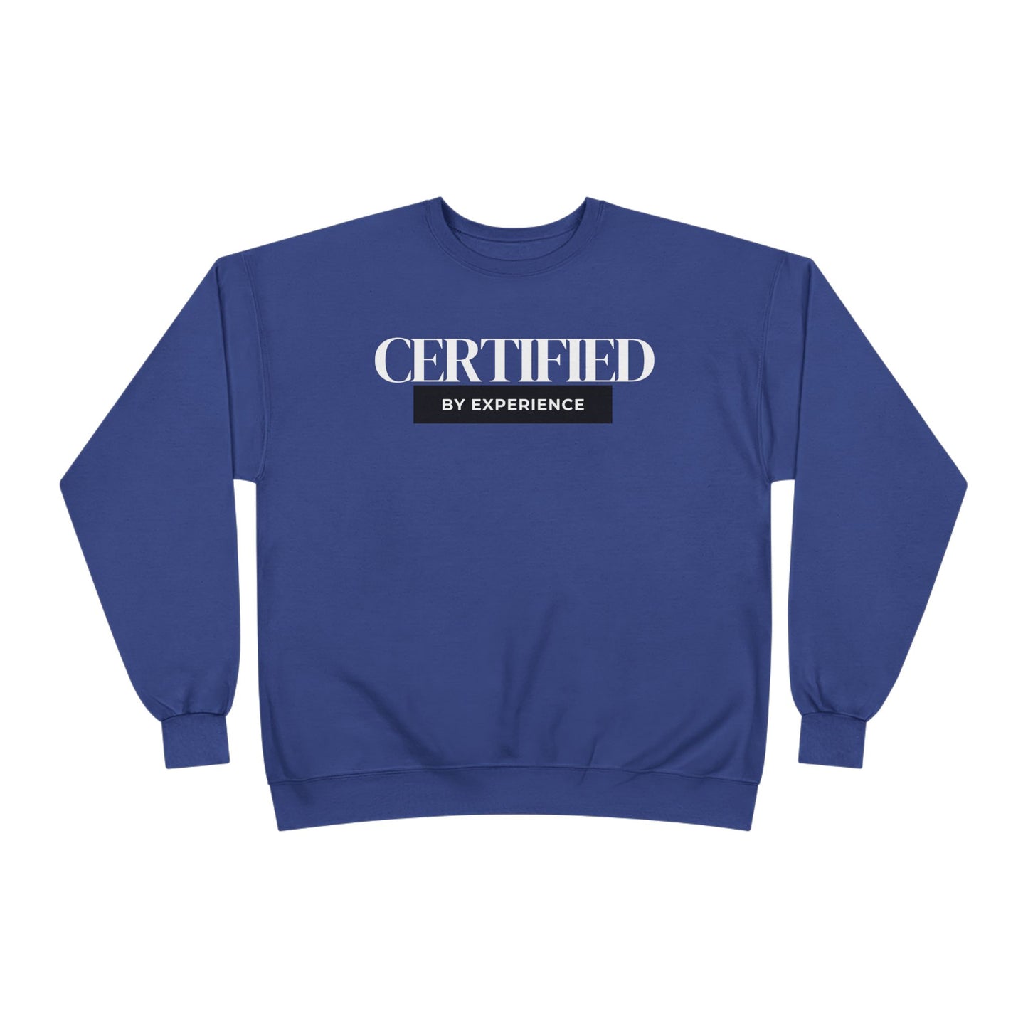 Crewneck Sweatshirt — "Certified by Experience" Minimal Graphic