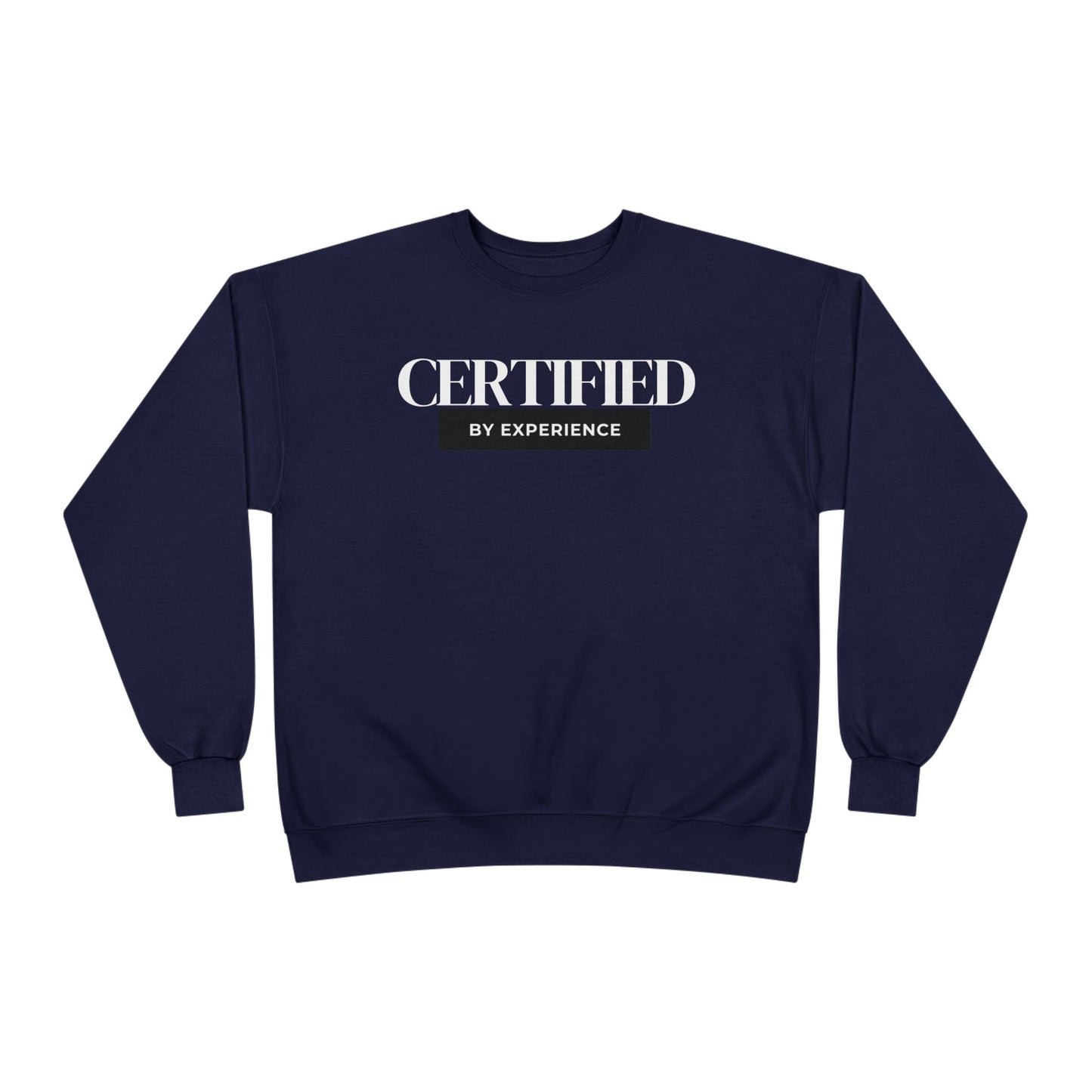 Crewneck Sweatshirt — "Certified by Experience" Minimal Graphic