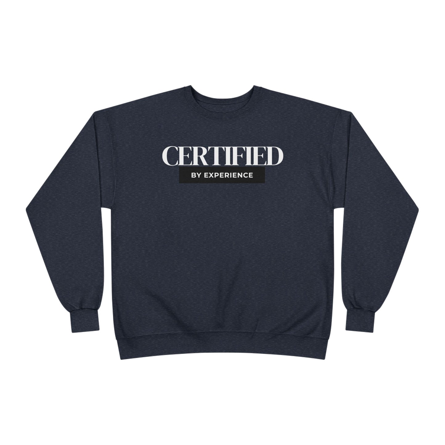 Crewneck Sweatshirt — "Certified by Experience" Minimal Graphic