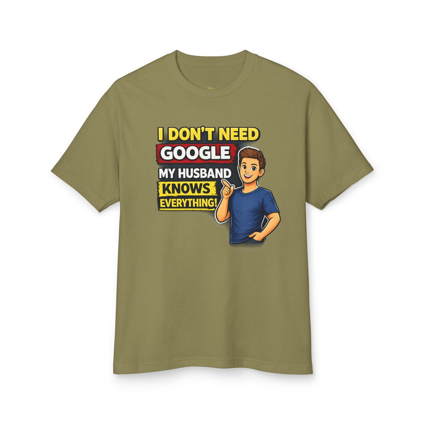 I Don't Need Google — My Husband Knows Everything T-Shirt