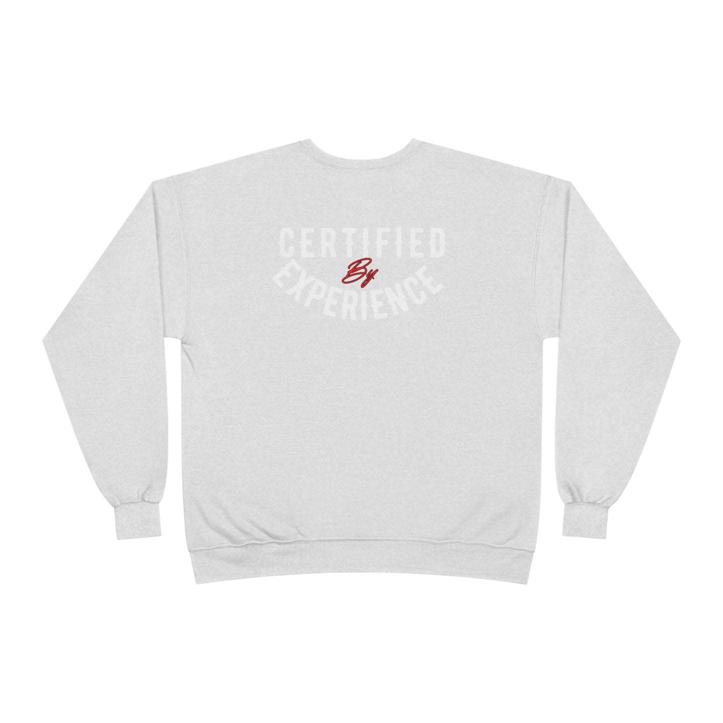 Crewneck Sweatshirt — "Certified by Experience" Minimal Graphic