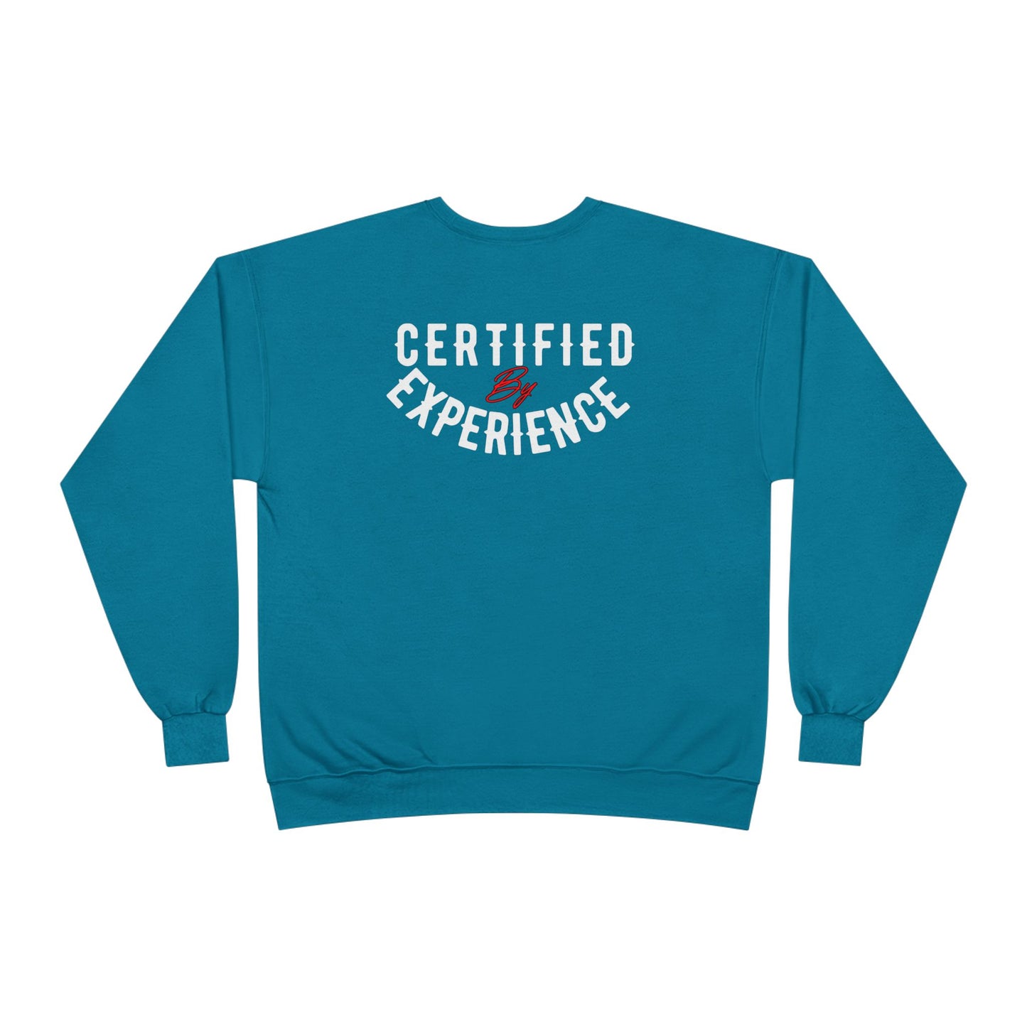 Crewneck Sweatshirt — "Certified by Experience" Minimal Graphic