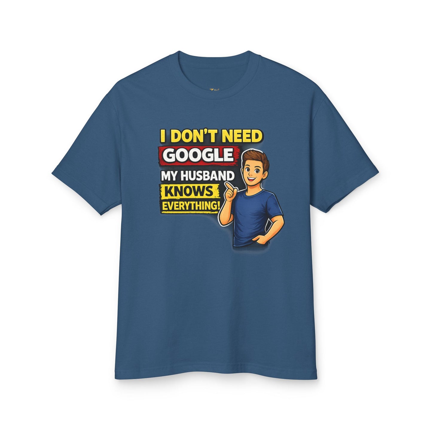 I Don't Need Google — My Husband Knows Everything T-Shirt