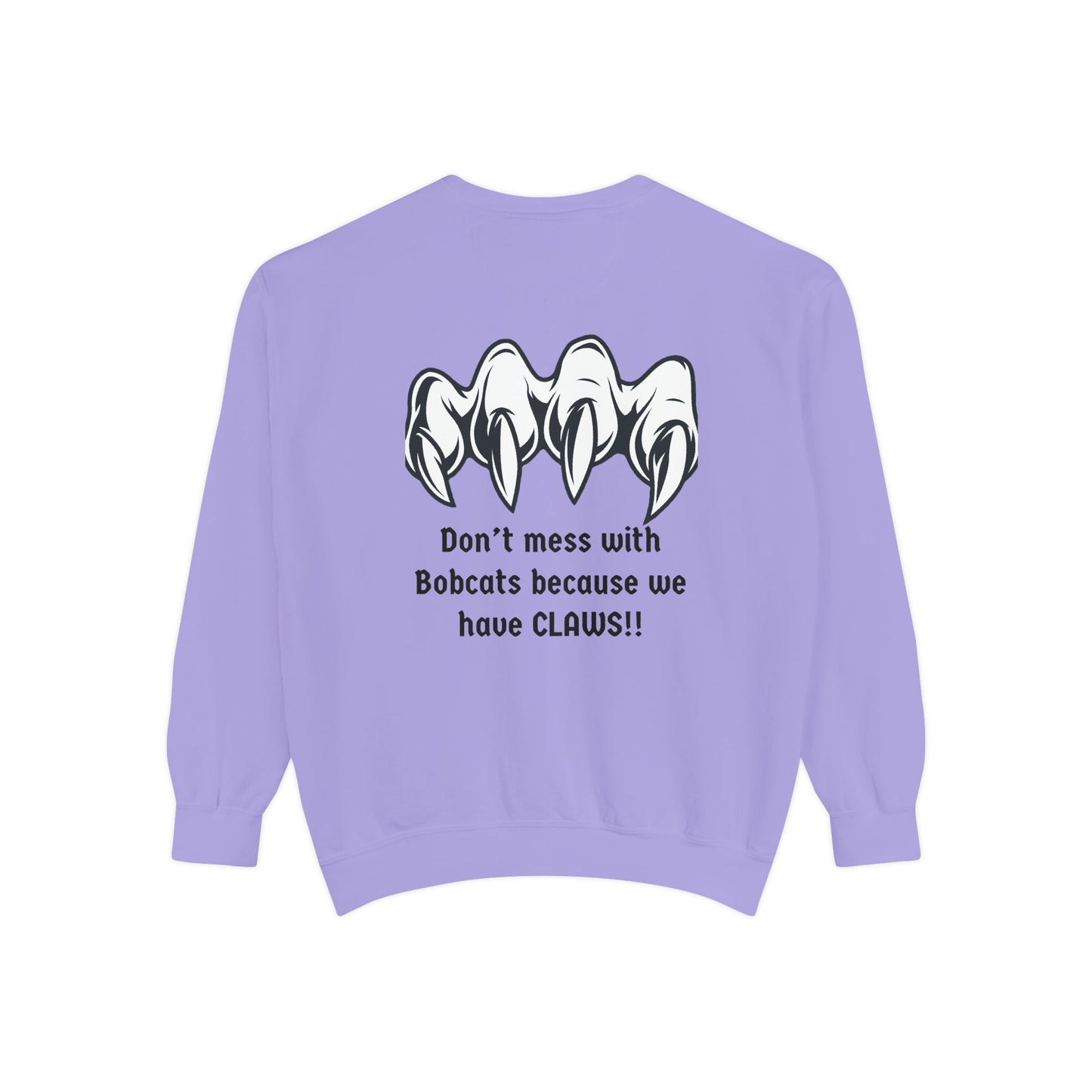 Bobcat Claws Sweatshirt — "Don't Mess With Bobcats Because We Have CLAWS!!"