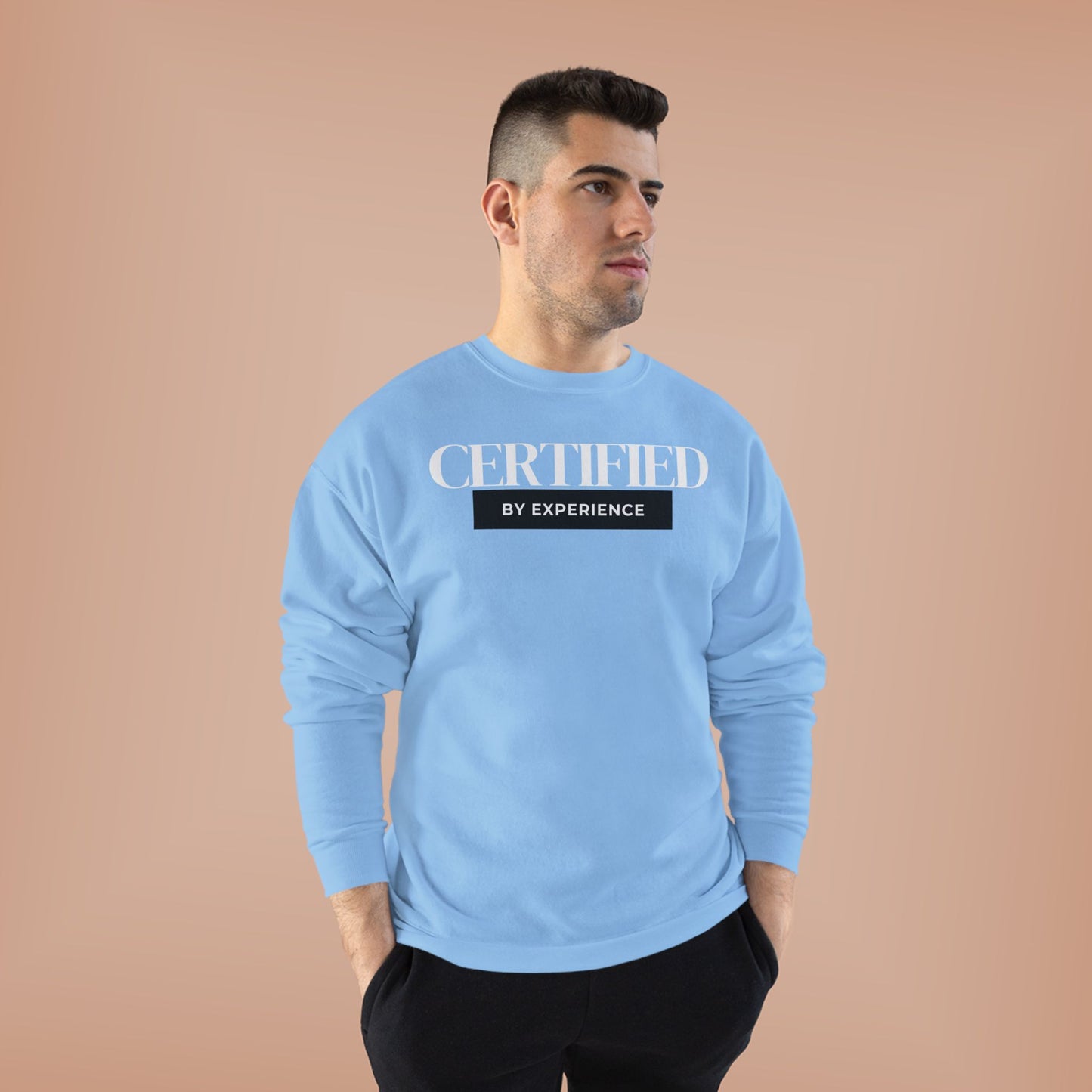 Crewneck Sweatshirt — "Certified by Experience" Minimal Graphic