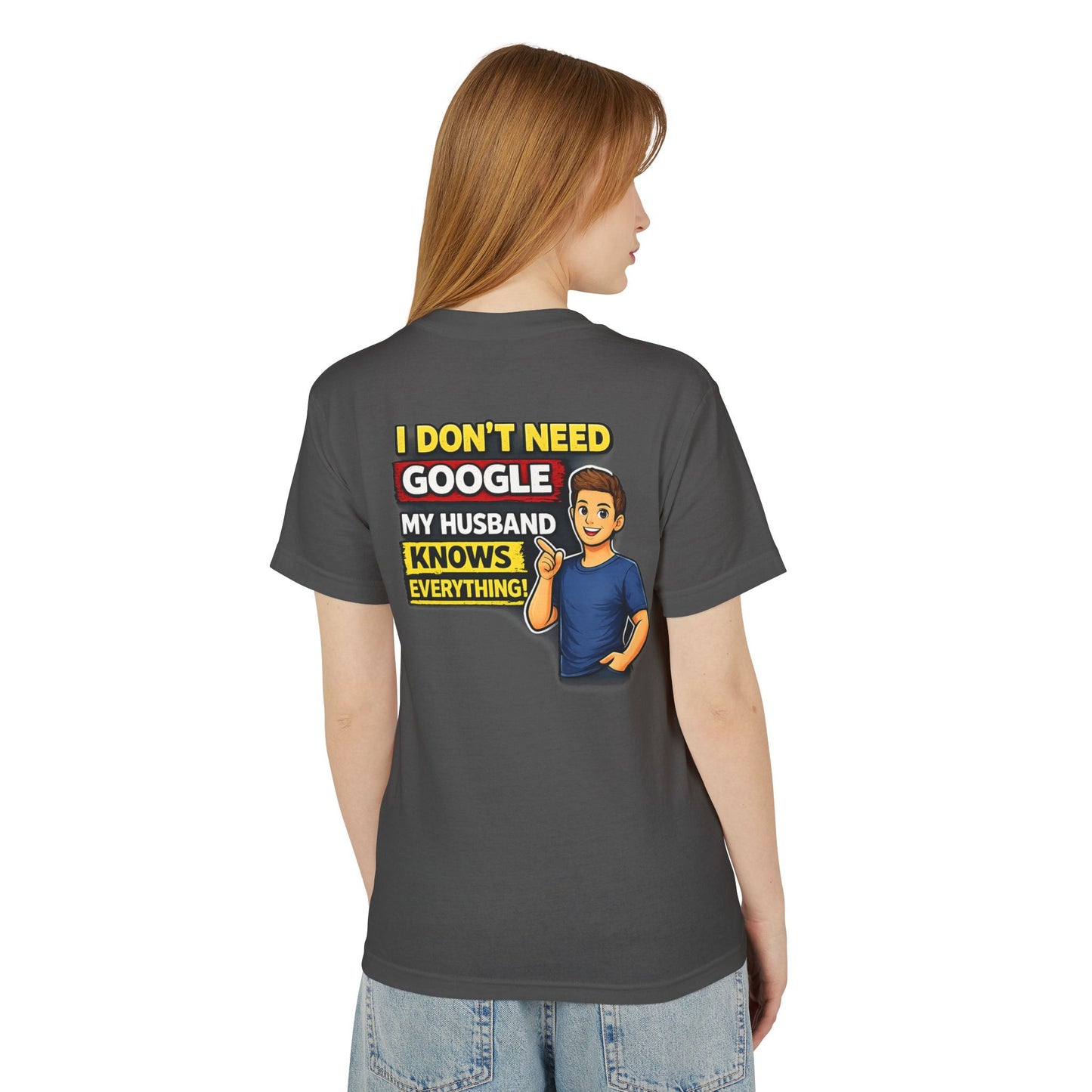 I Don't Need Google — My Husband Knows Everything T-Shirt