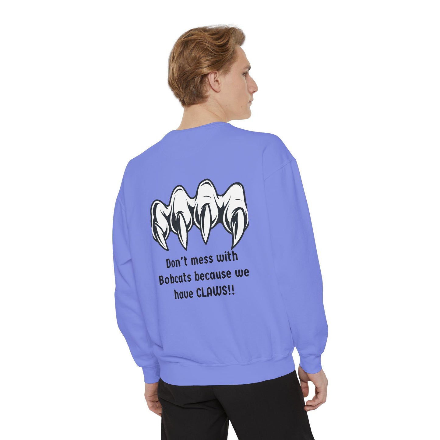 Bobcat Claws Sweatshirt — "Don't Mess With Bobcats Because We Have CLAWS!!"