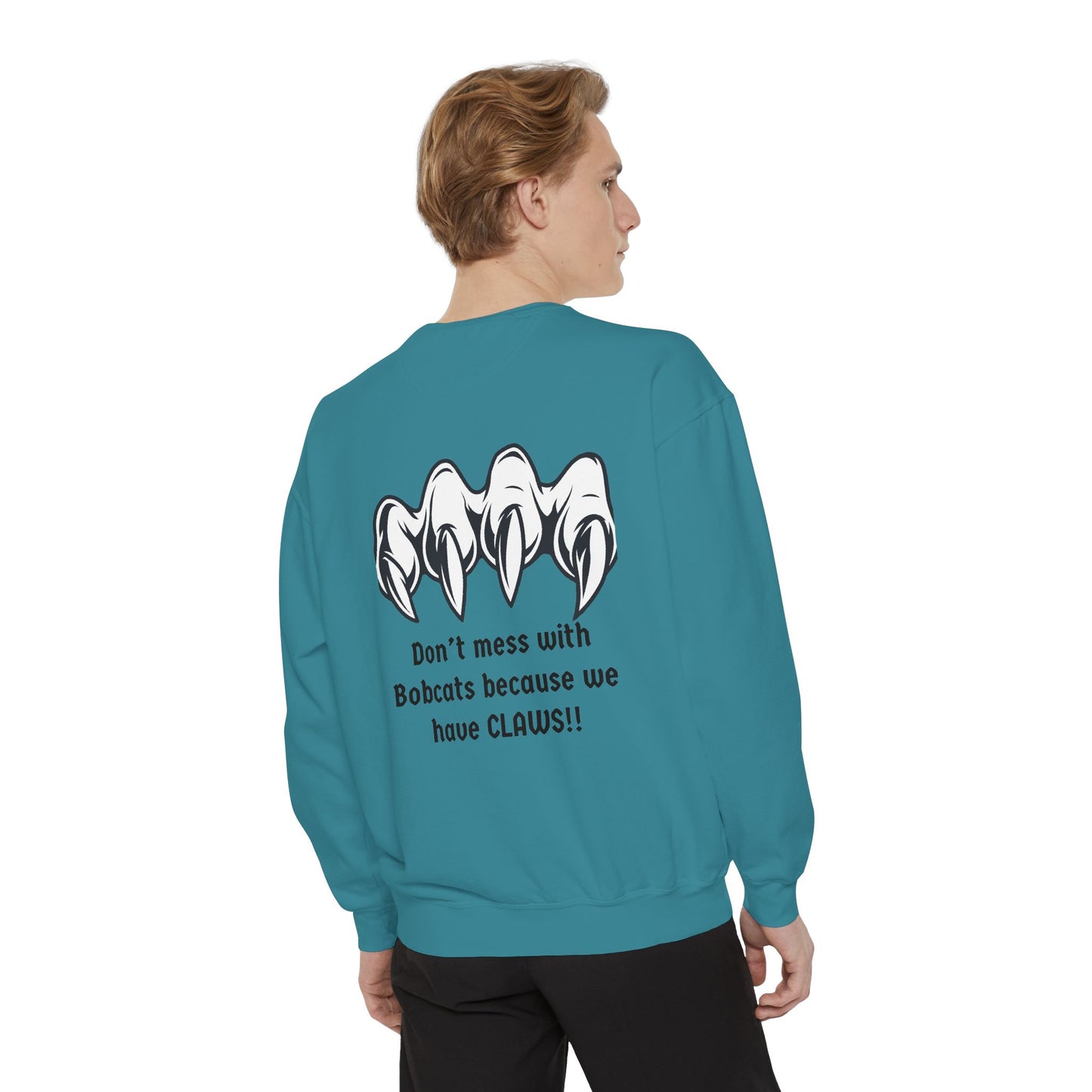 Bobcat Claws Sweatshirt — "Don't Mess With Bobcats Because We Have CLAWS!!"