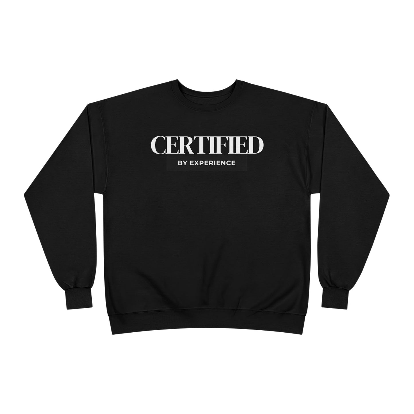 Crewneck Sweatshirt — "Certified by Experience" Minimal Graphic