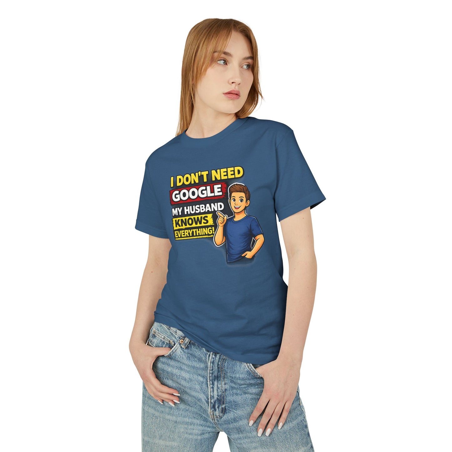 I Don't Need Google — My Husband Knows Everything T-Shirt