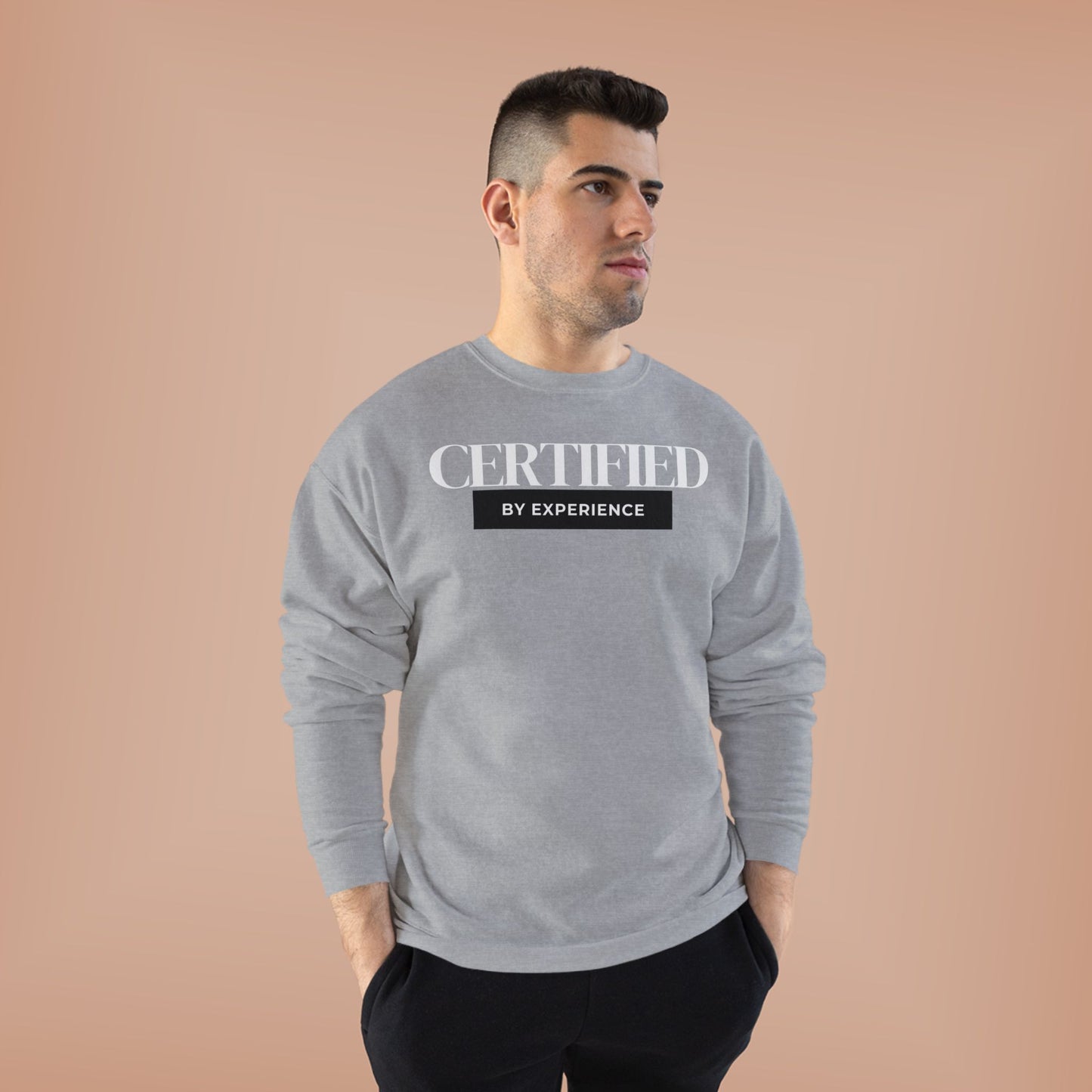 Crewneck Sweatshirt — "Certified by Experience" Minimal Graphic
