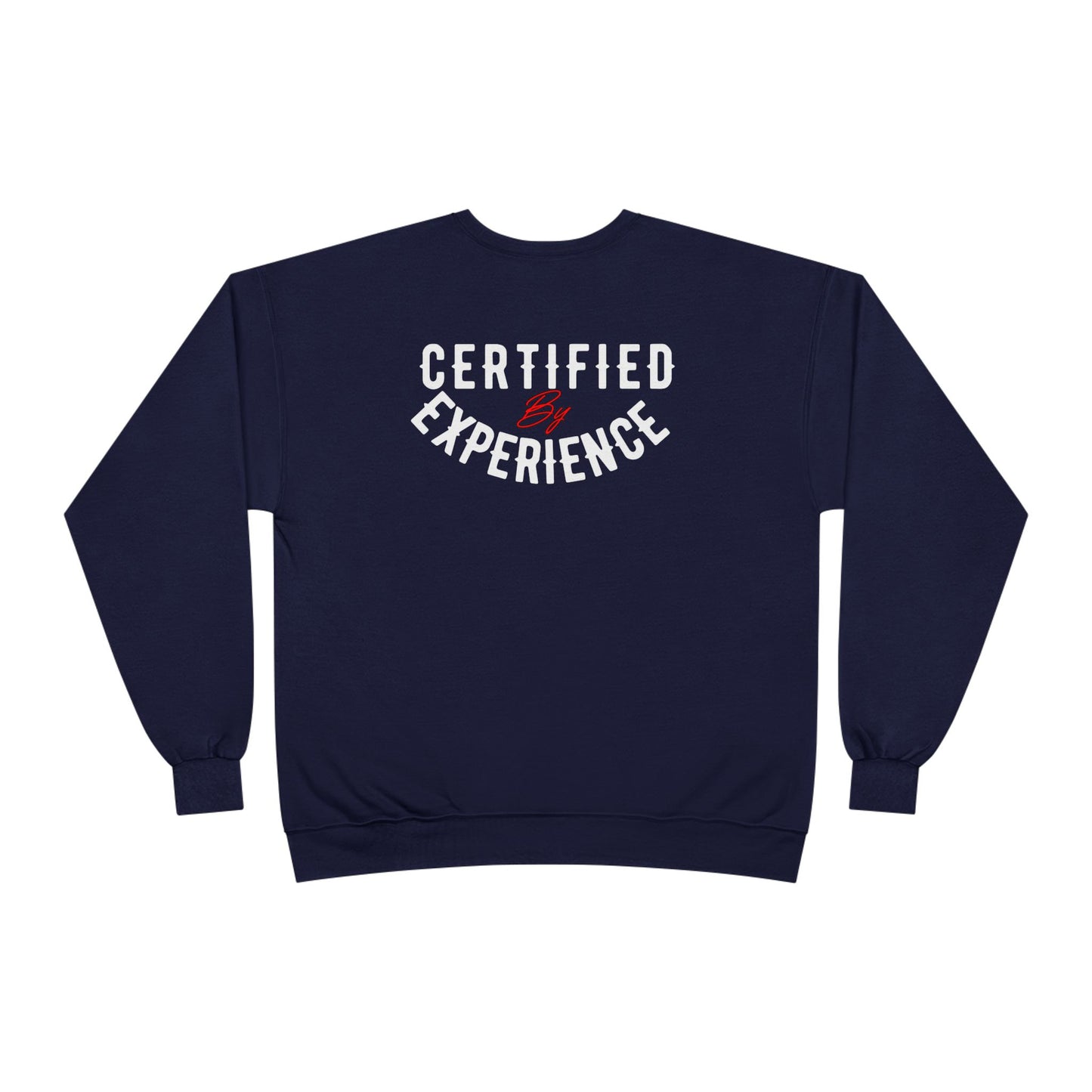Crewneck Sweatshirt — "Certified by Experience" Minimal Graphic