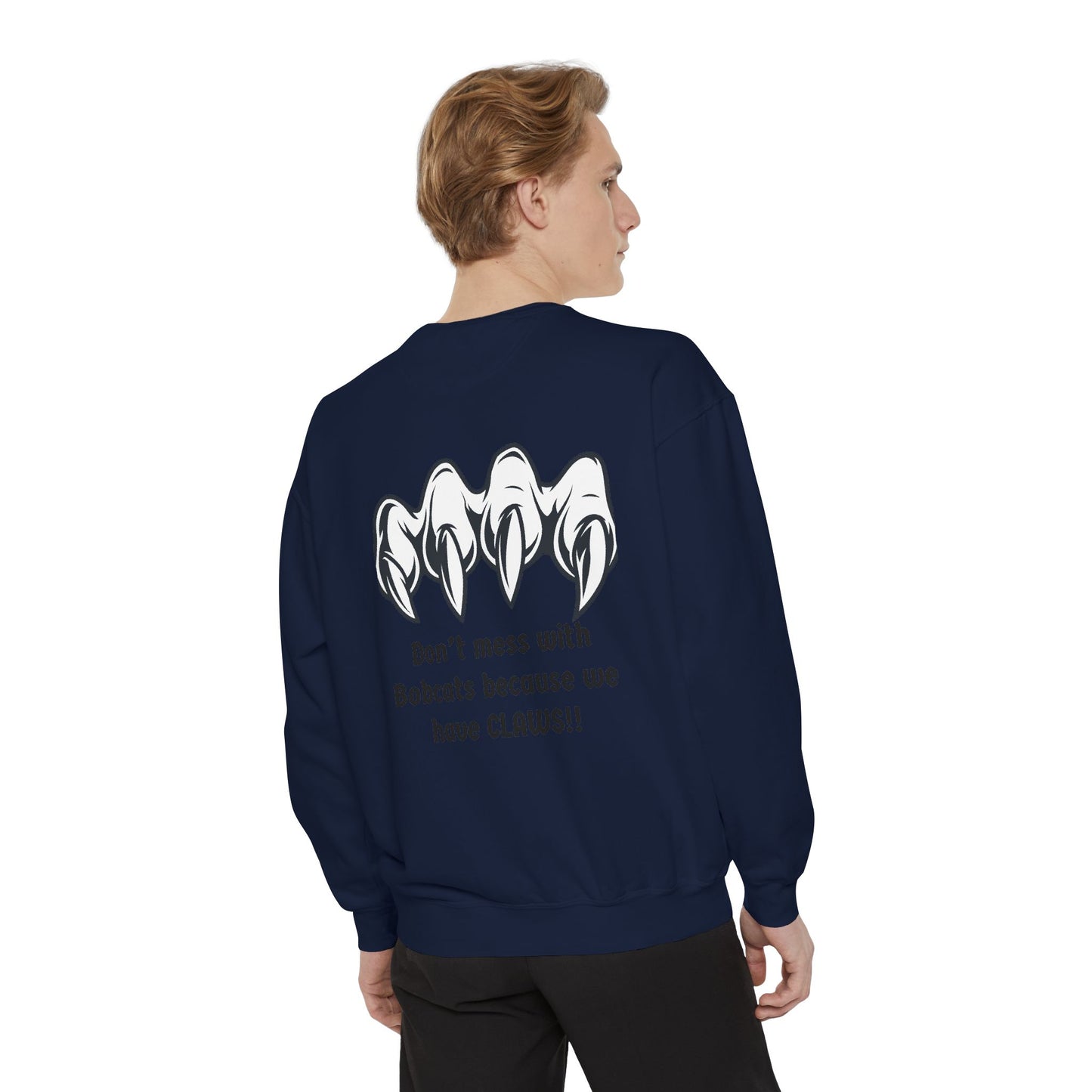 Bobcat Claws Sweatshirt — "Don't Mess With Bobcats Because We Have CLAWS!!"