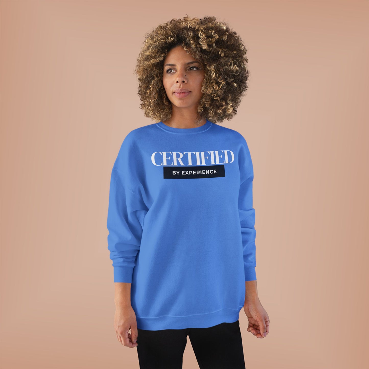 Crewneck Sweatshirt — "Certified by Experience" Minimal Graphic