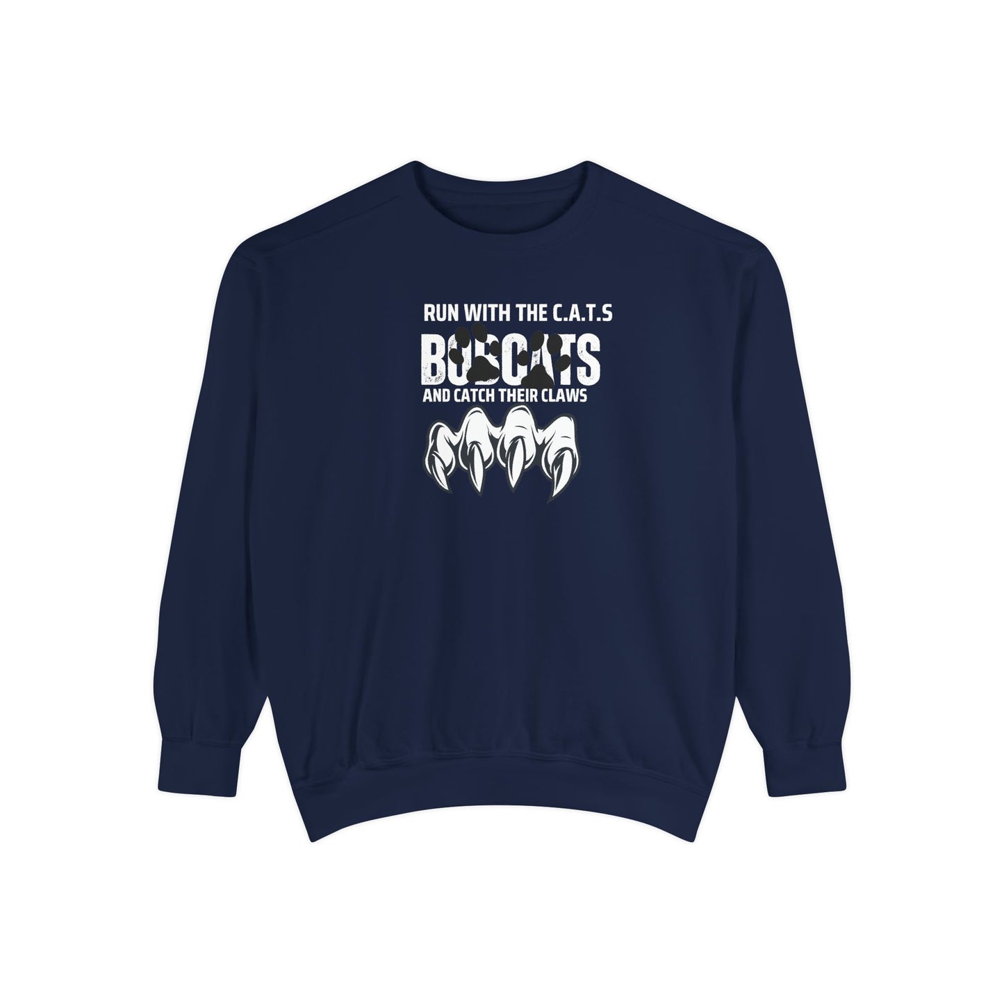 Bobcat Claws Sweatshirt — "Don't Mess With Bobcats Because We Have CLAWS!!"