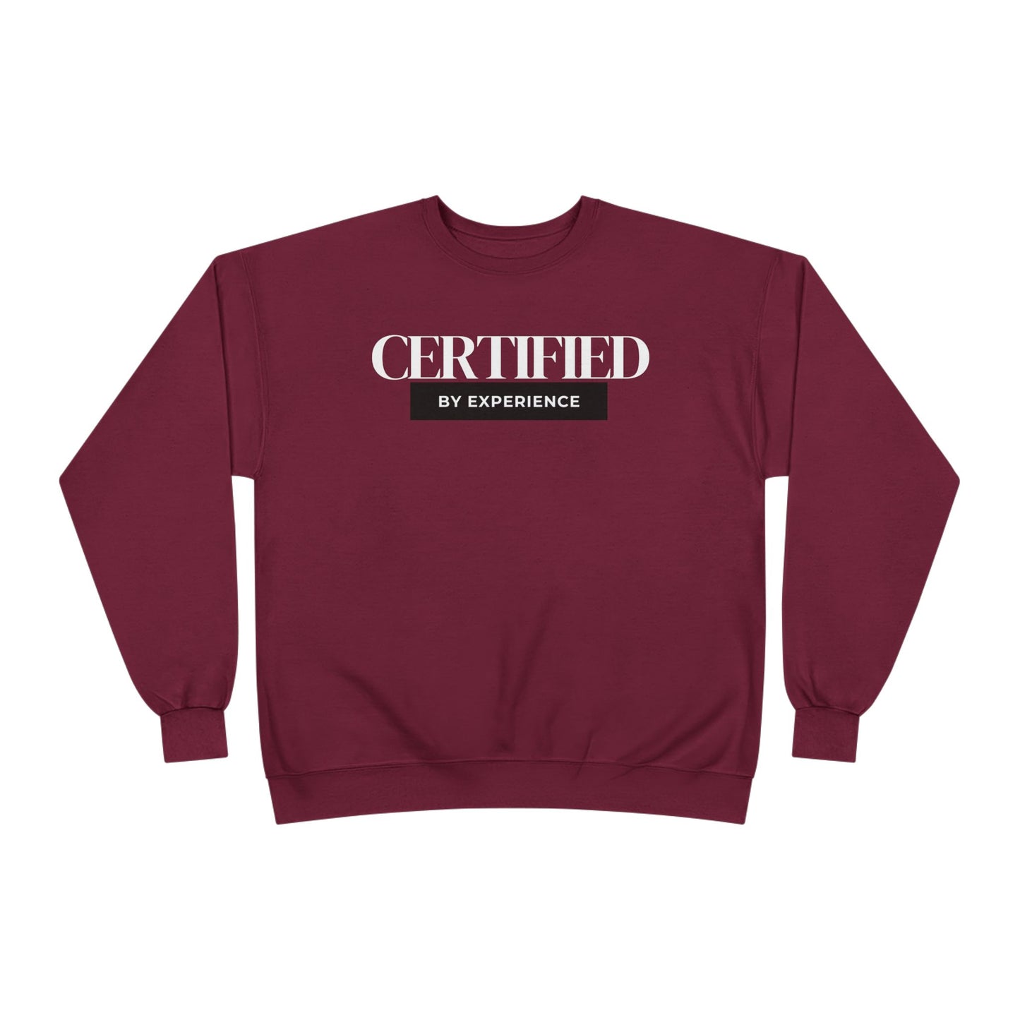 Crewneck Sweatshirt — "Certified by Experience" Minimal Graphic