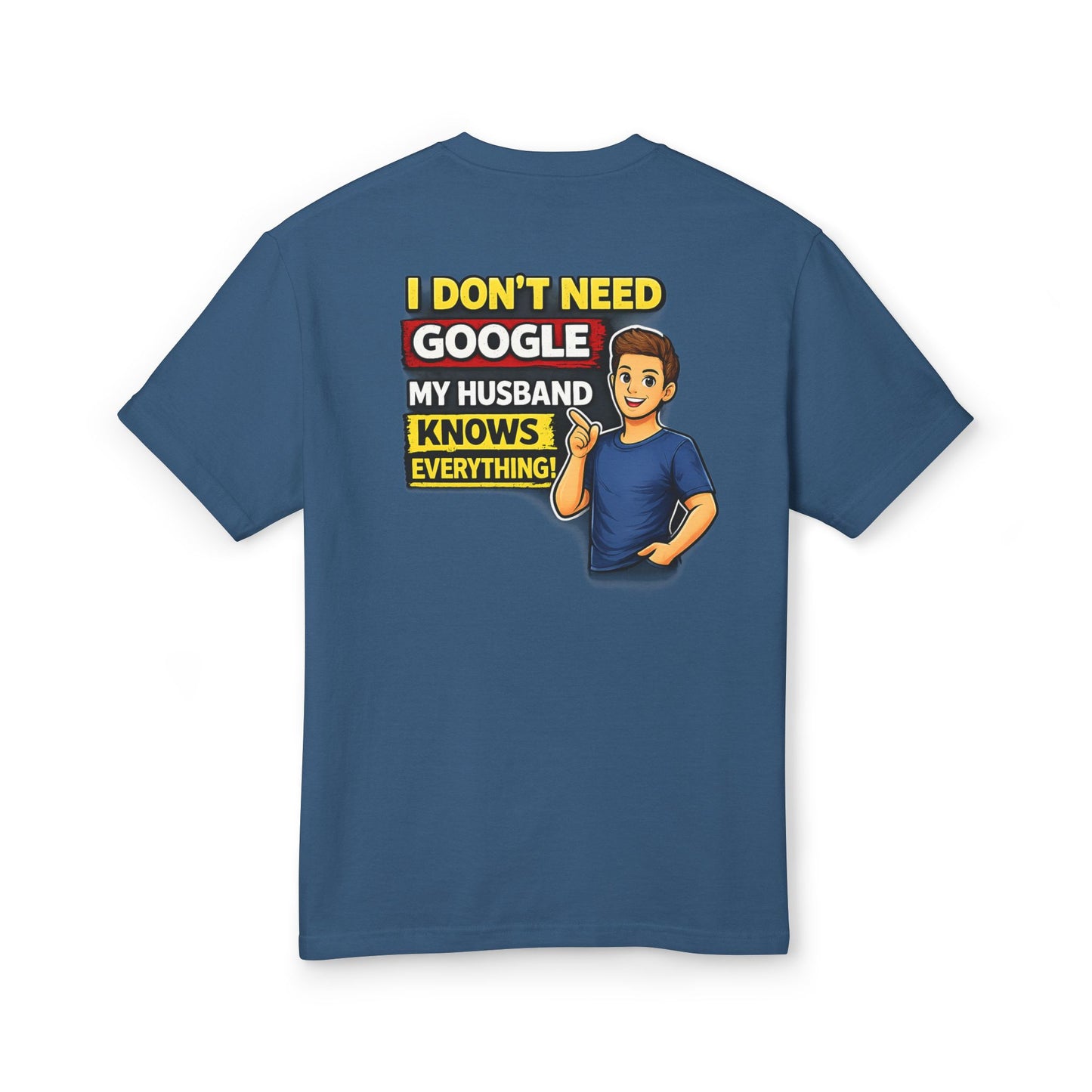 I Don't Need Google — My Husband Knows Everything T-Shirt
