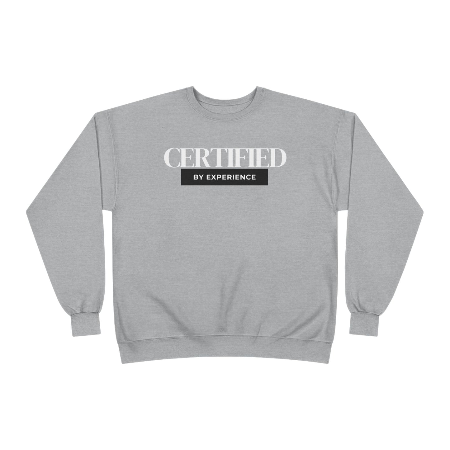 Crewneck Sweatshirt — "Certified by Experience" Minimal Graphic