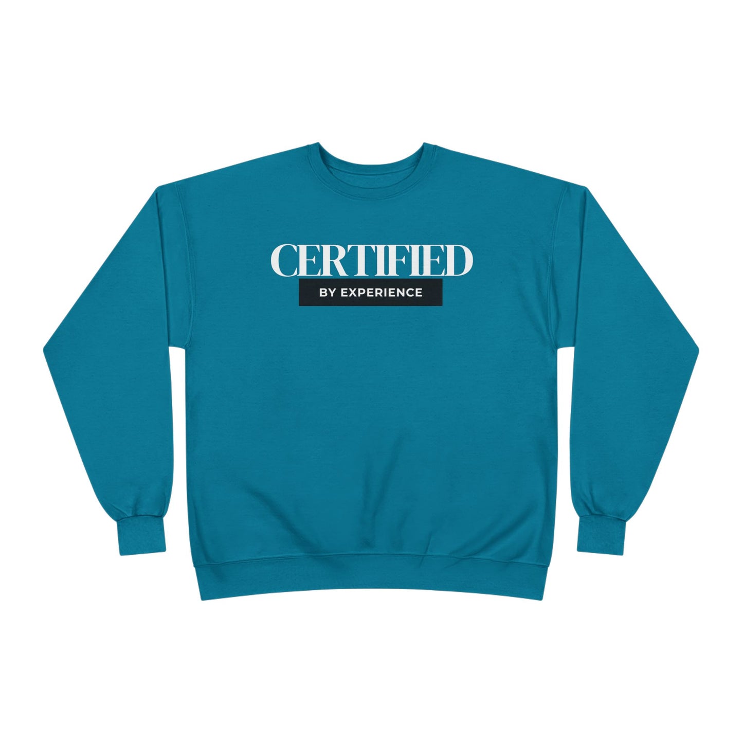 Crewneck Sweatshirt — "Certified by Experience" Minimal Graphic