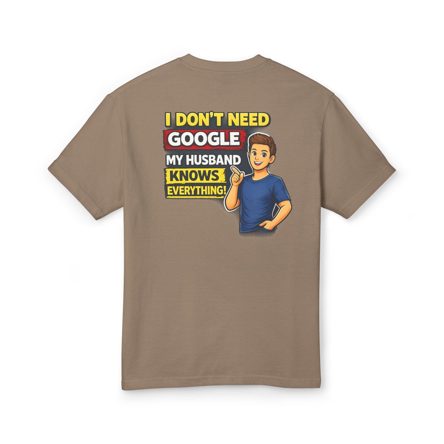 I Don't Need Google — My Husband Knows Everything T-Shirt
