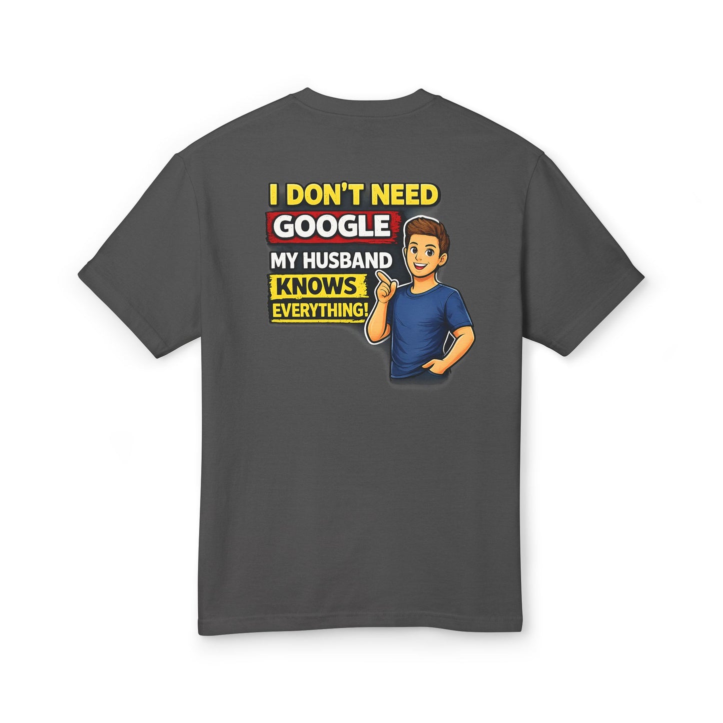 I Don't Need Google — My Husband Knows Everything T-Shirt