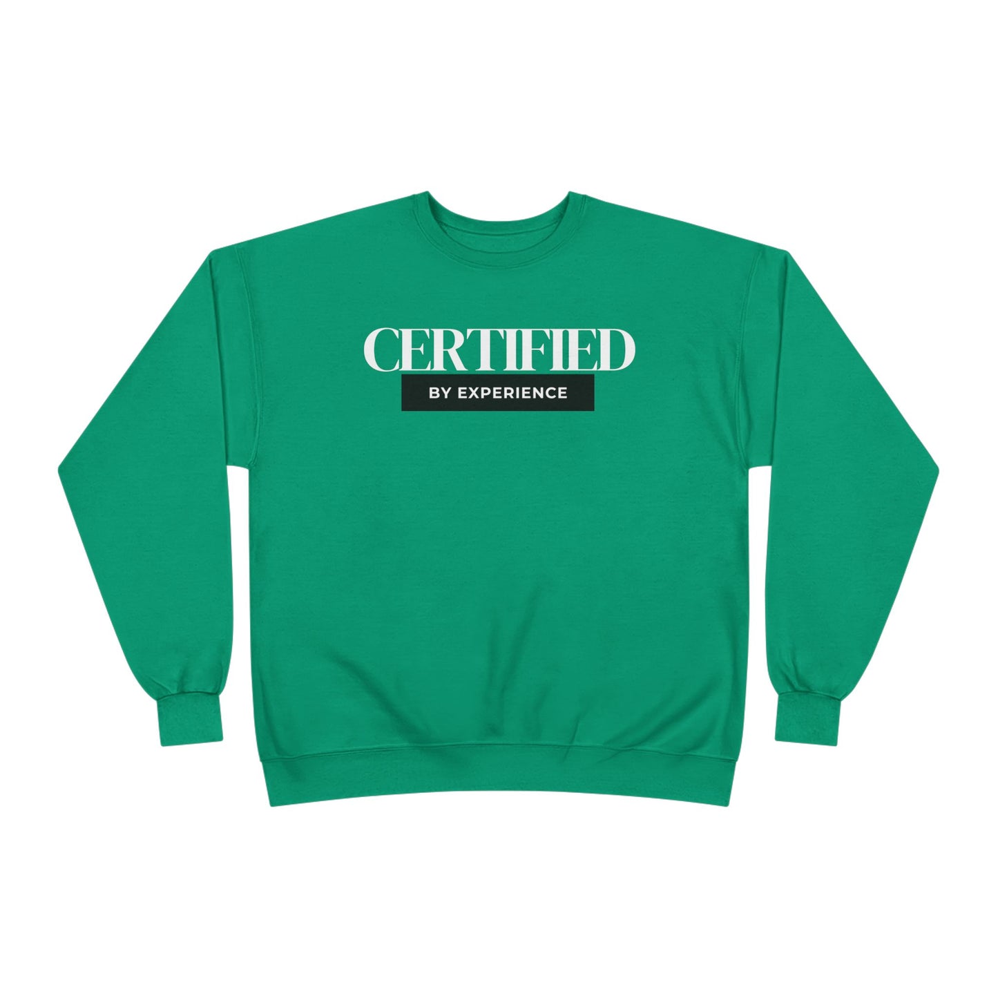 Crewneck Sweatshirt — "Certified by Experience" Minimal Graphic