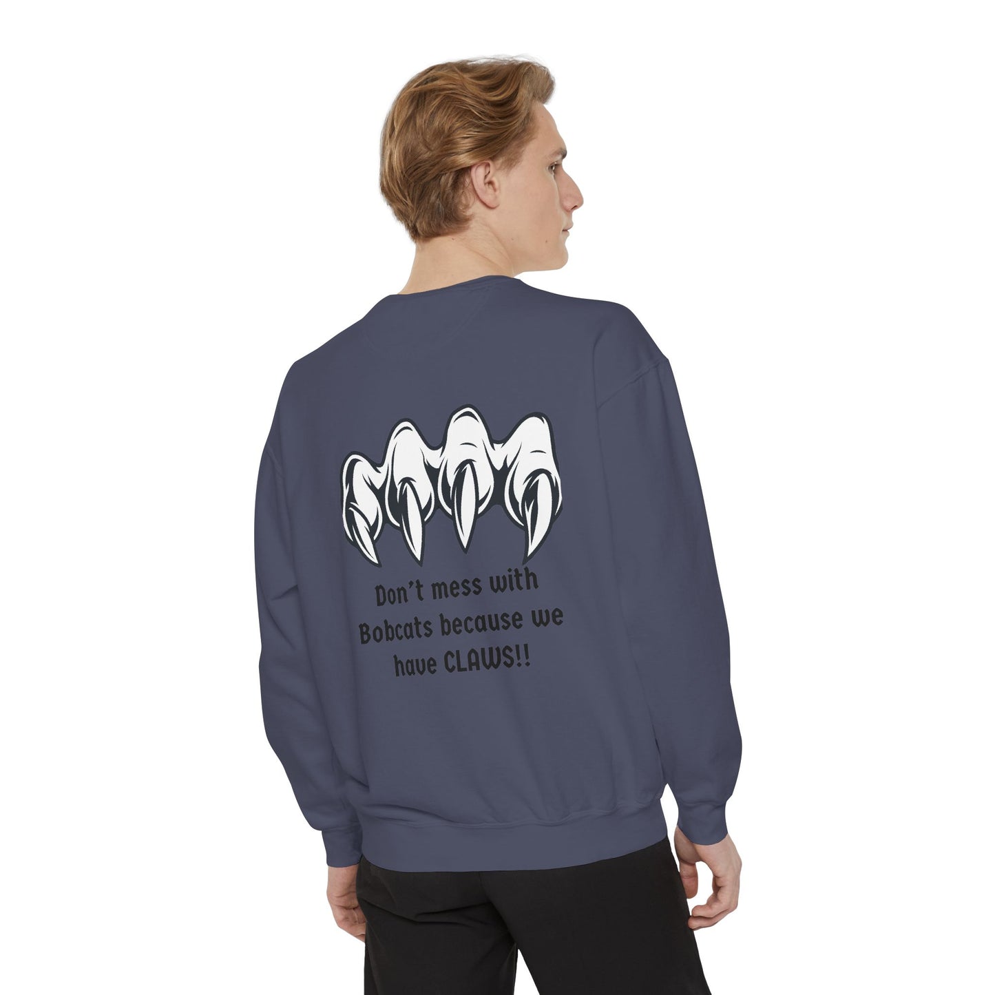 Bobcat Claws Sweatshirt — "Don't Mess With Bobcats Because We Have CLAWS!!"