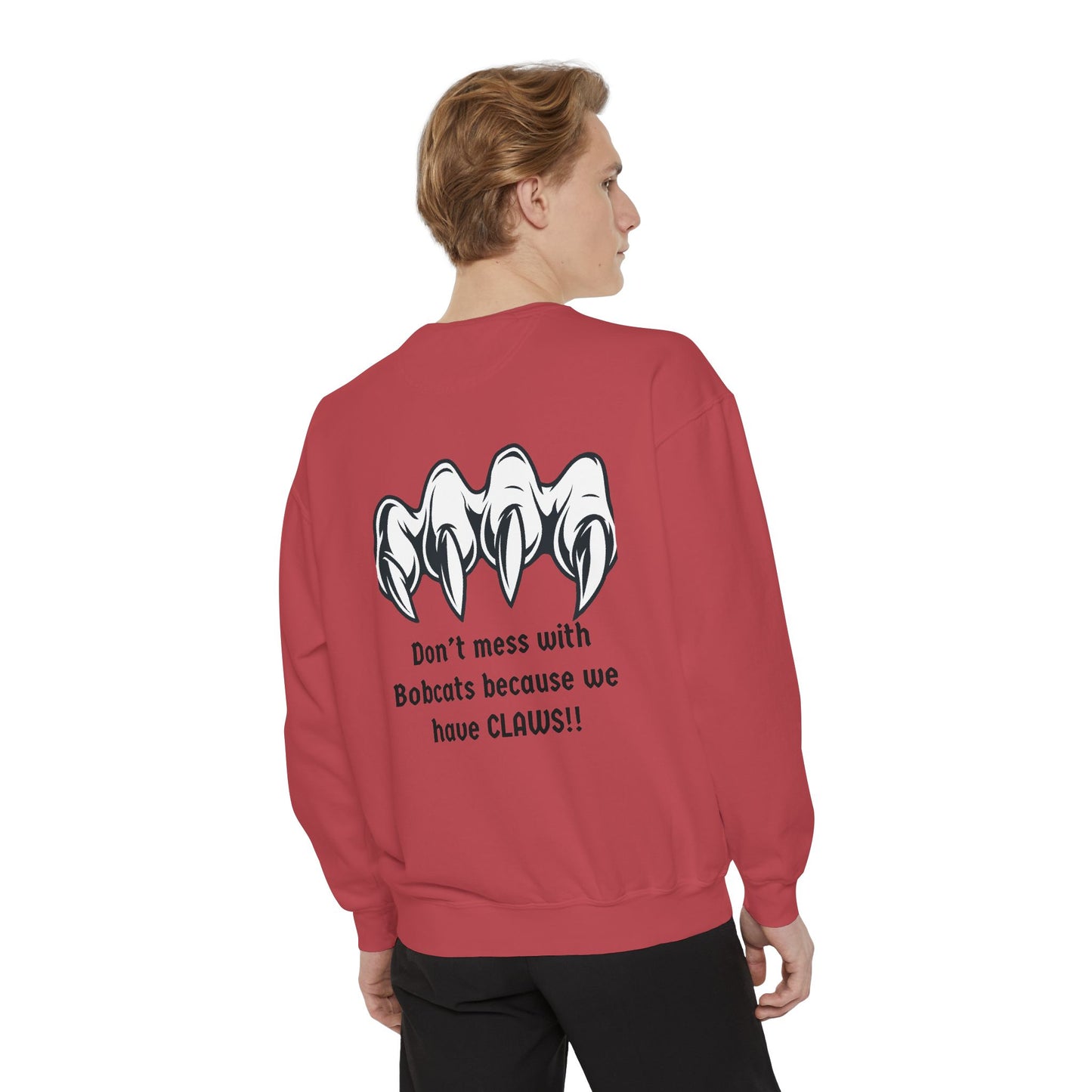 Bobcat Claws Sweatshirt — "Don't Mess With Bobcats Because We Have CLAWS!!"