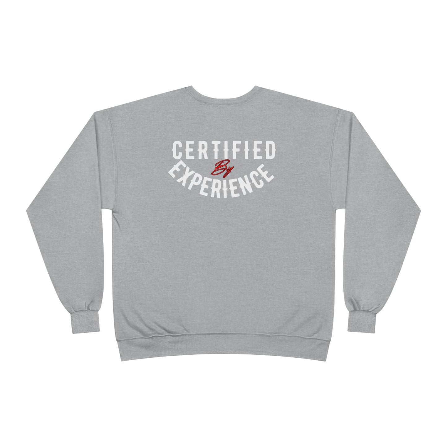 Crewneck Sweatshirt — "Certified by Experience" Minimal Graphic