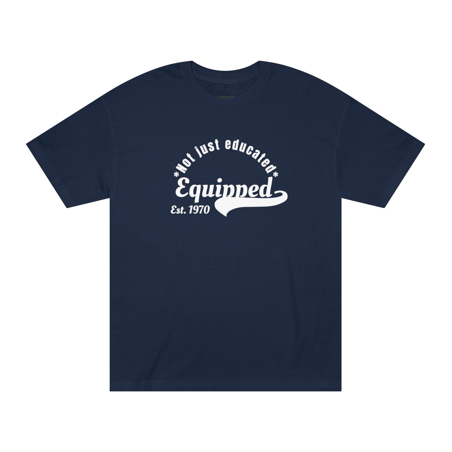 Educated and Equipped Est. 1970 Tee — "Not Just Educated" Retro Teacher T-Shirt