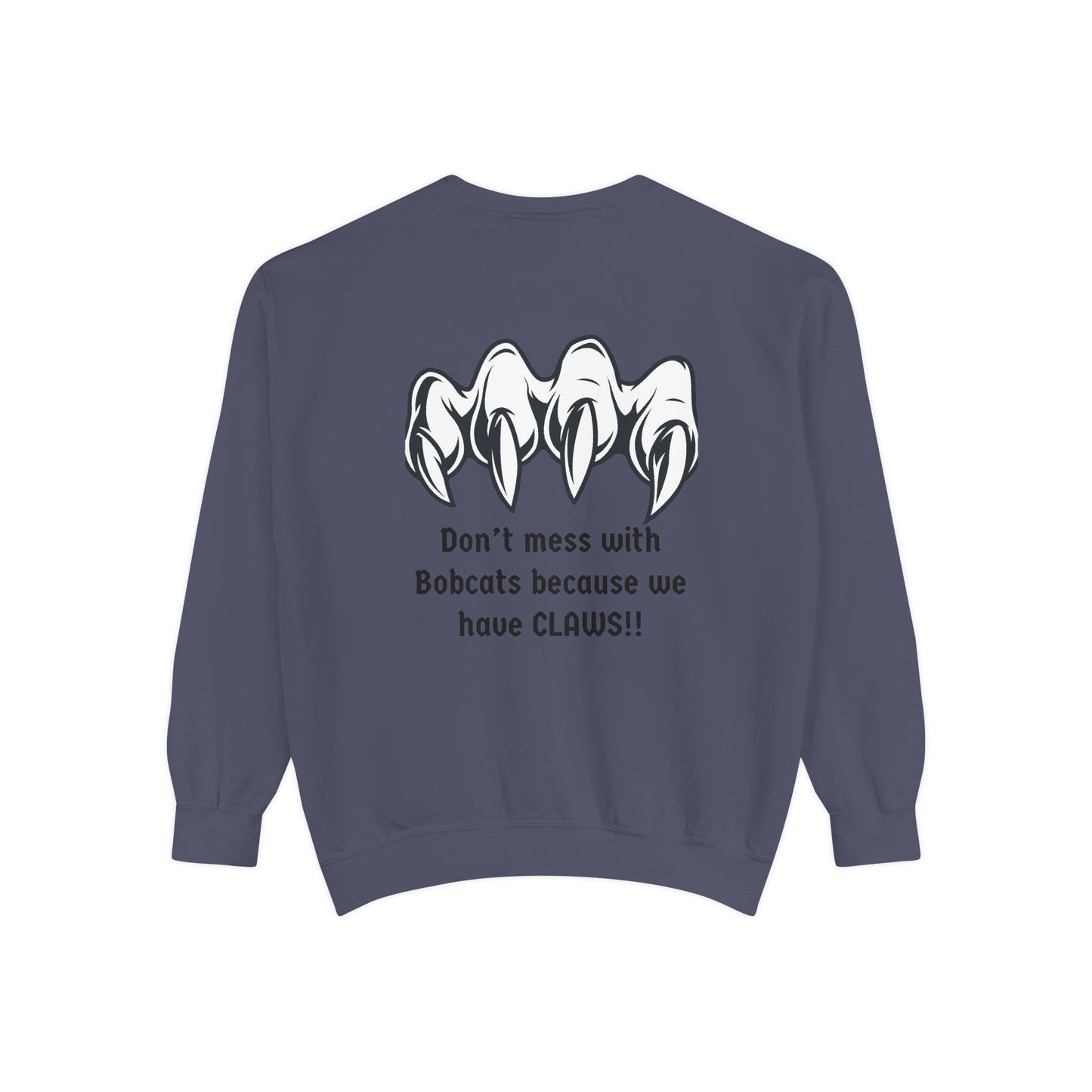 Bobcat Claws Sweatshirt — "Don't Mess With Bobcats Because We Have CLAWS!!"