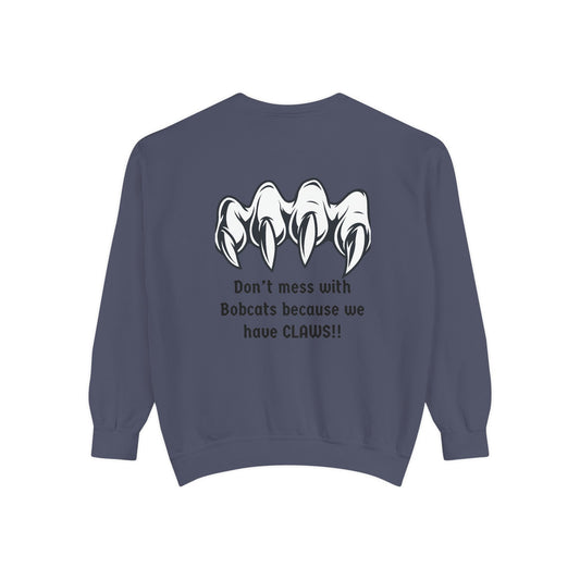 Bobcat Claws Sweatshirt — "Don't Mess With Bobcats Because We Have CLAWS!!"