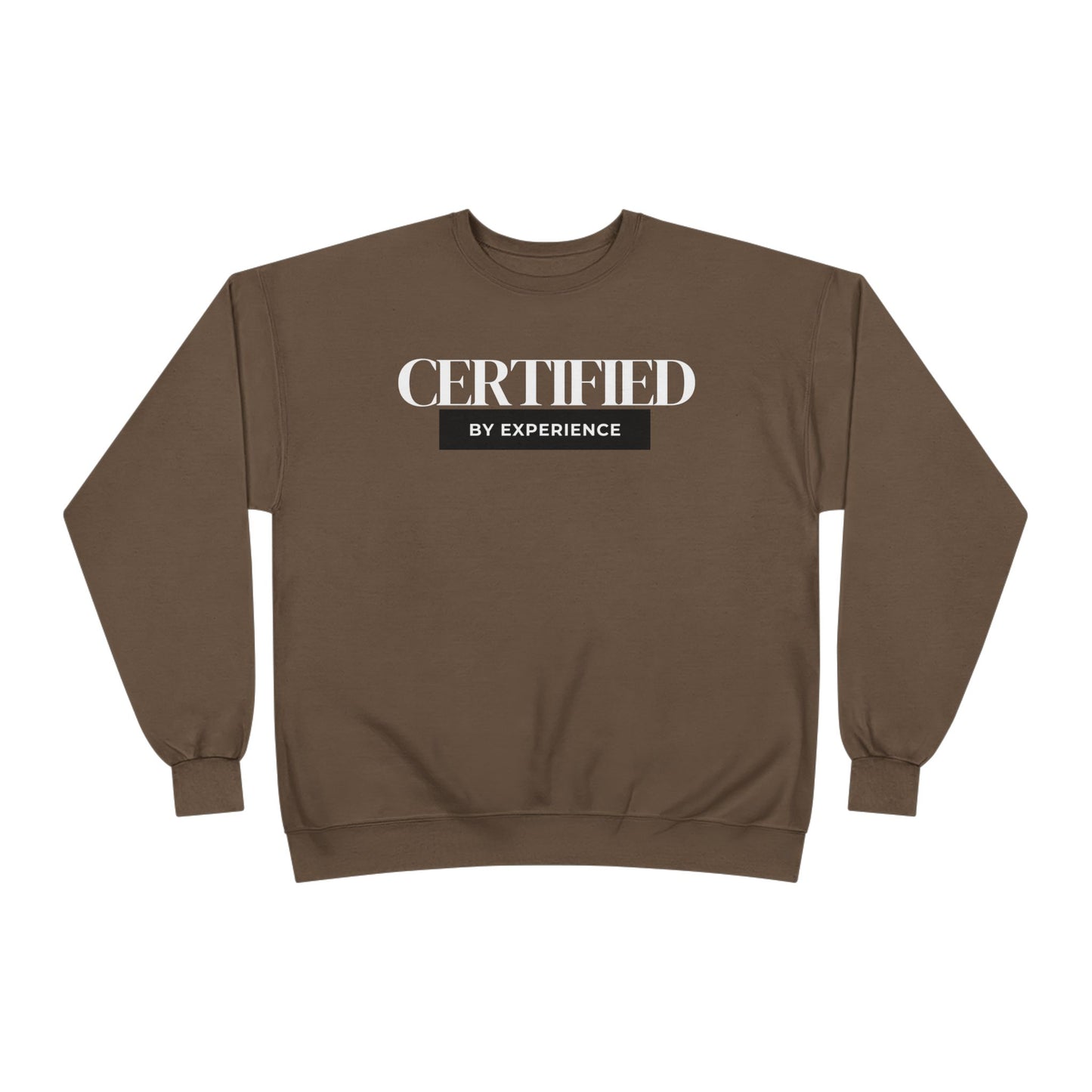Crewneck Sweatshirt — "Certified by Experience" Minimal Graphic