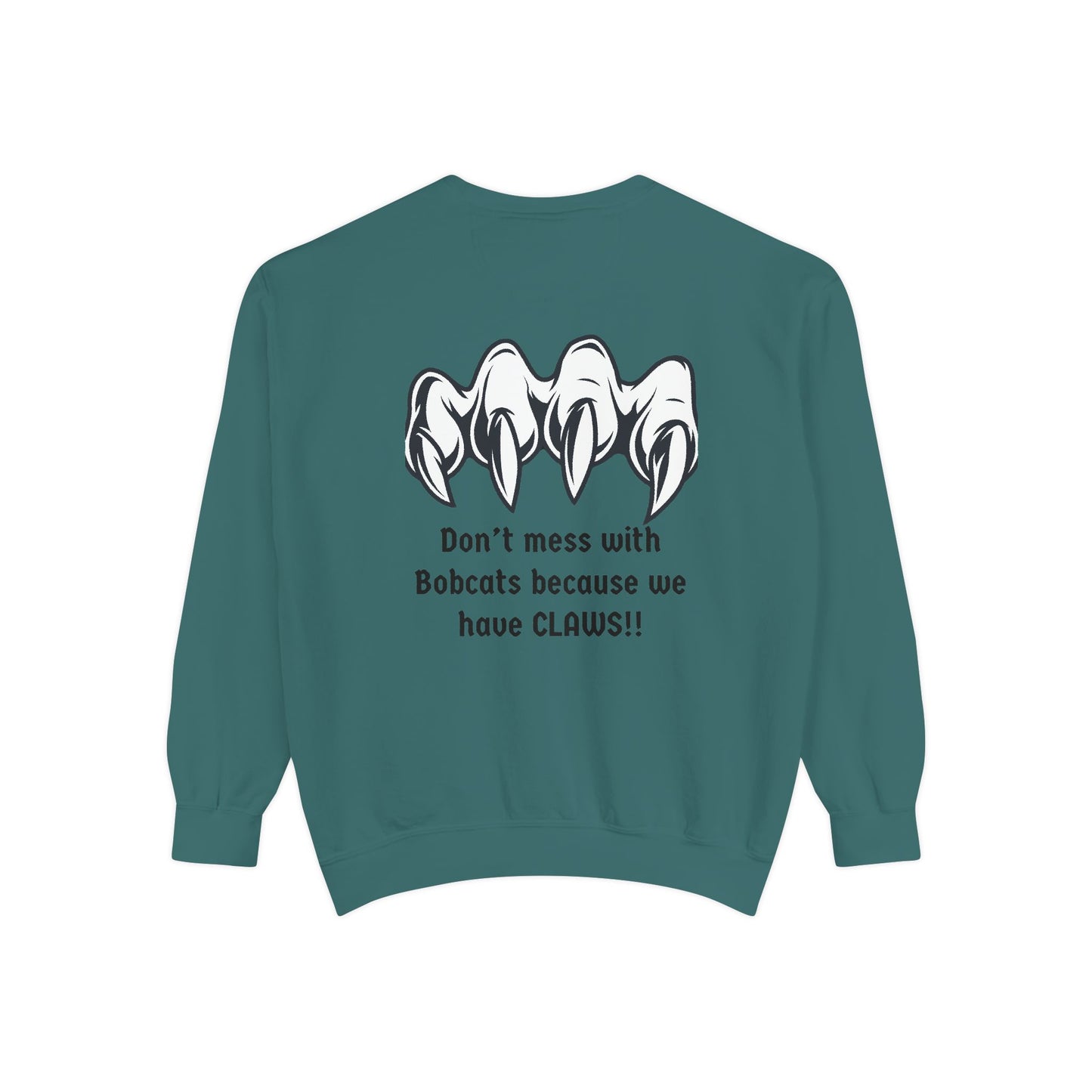 Bobcat Claws Sweatshirt — "Don't Mess With Bobcats Because We Have CLAWS!!"